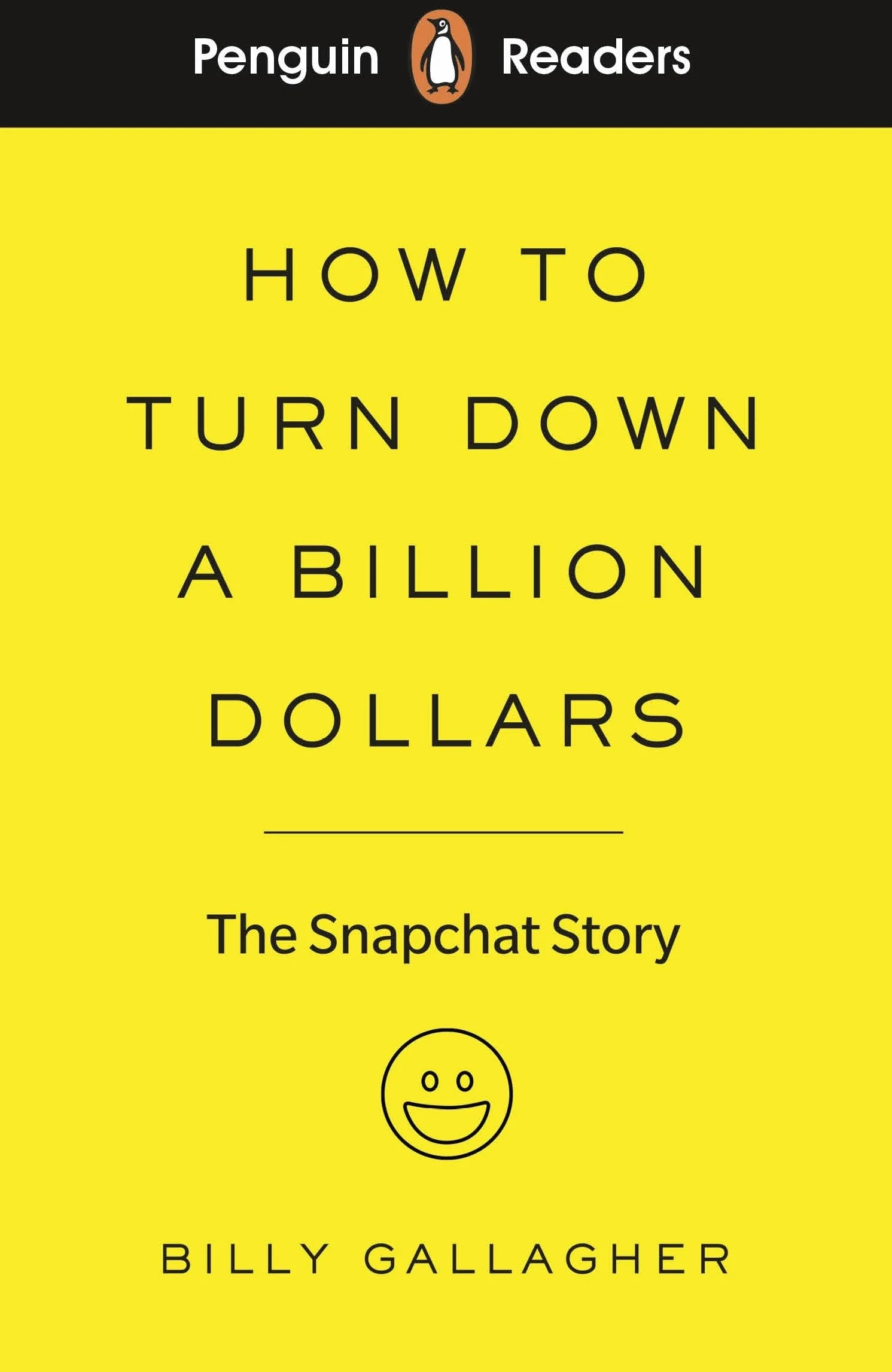 Penguin Readers Level 2 How to Turn Down a Billion Dollars: The Snapchat Story ELT Graded Reader Abridged Edition