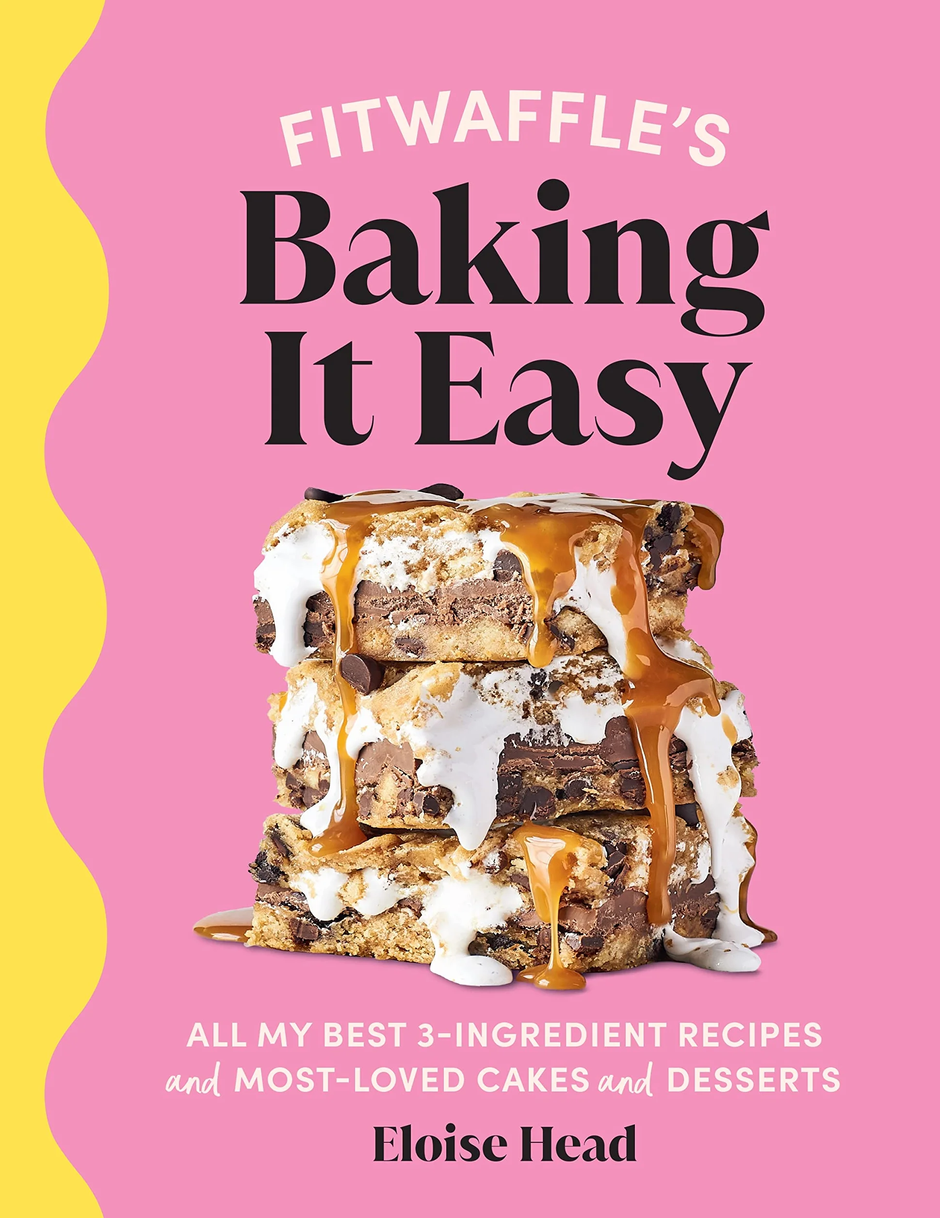 Fitwaffle’s Baking It Easy: All my best 3-ingredient recipes and most-loved cakes and desserts. THE SUNDAY TIMES BESTSELLER