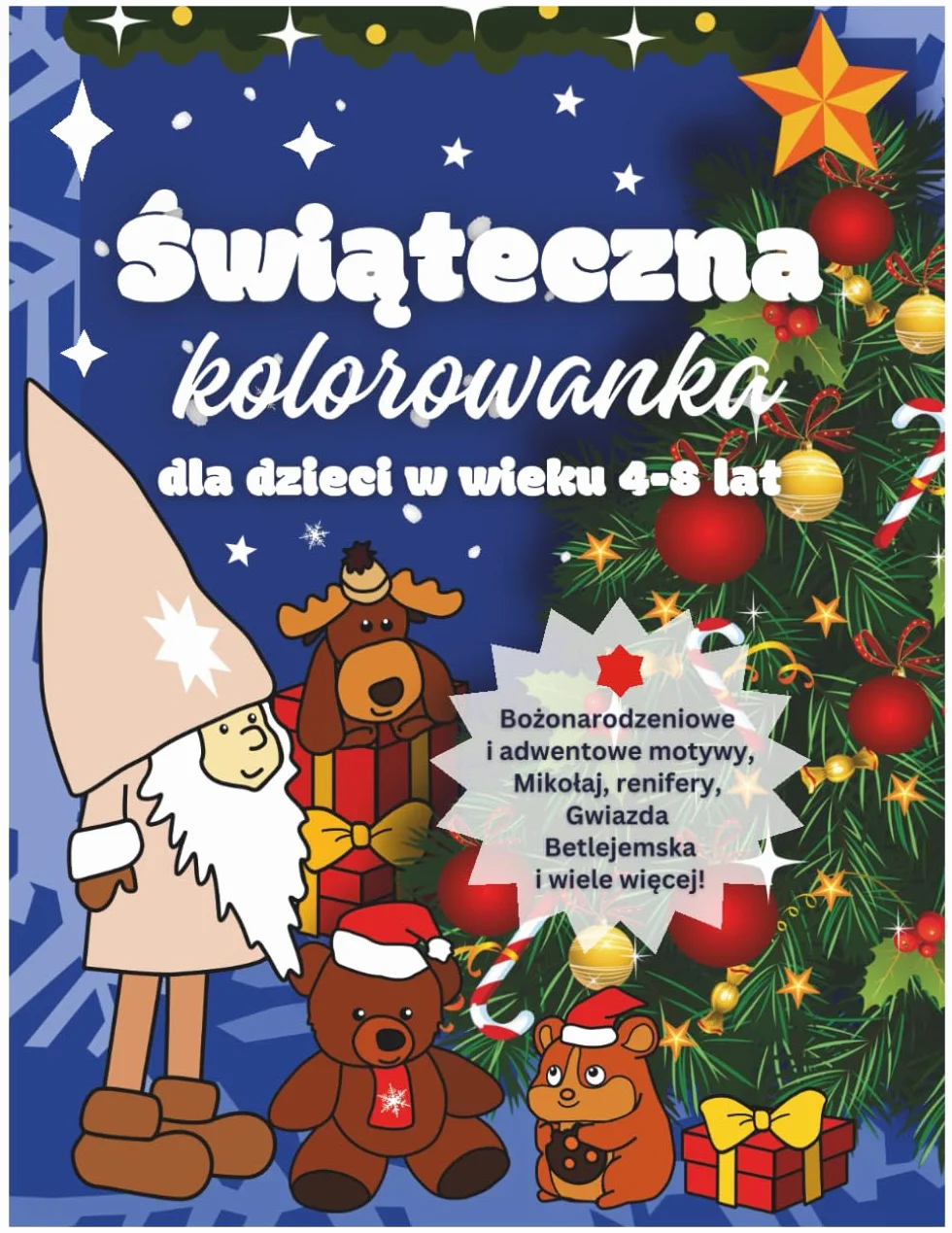Świąteczna kolorowanka dla dzieci w wieku 4-8 lat: Bożonarodzeniowe i adwentowe motywy, Mikołaj, renifery, Gwiazda Betlejemska i wiele więcej! │ Dodatkowo kilka prostych, świątecznych zadań!