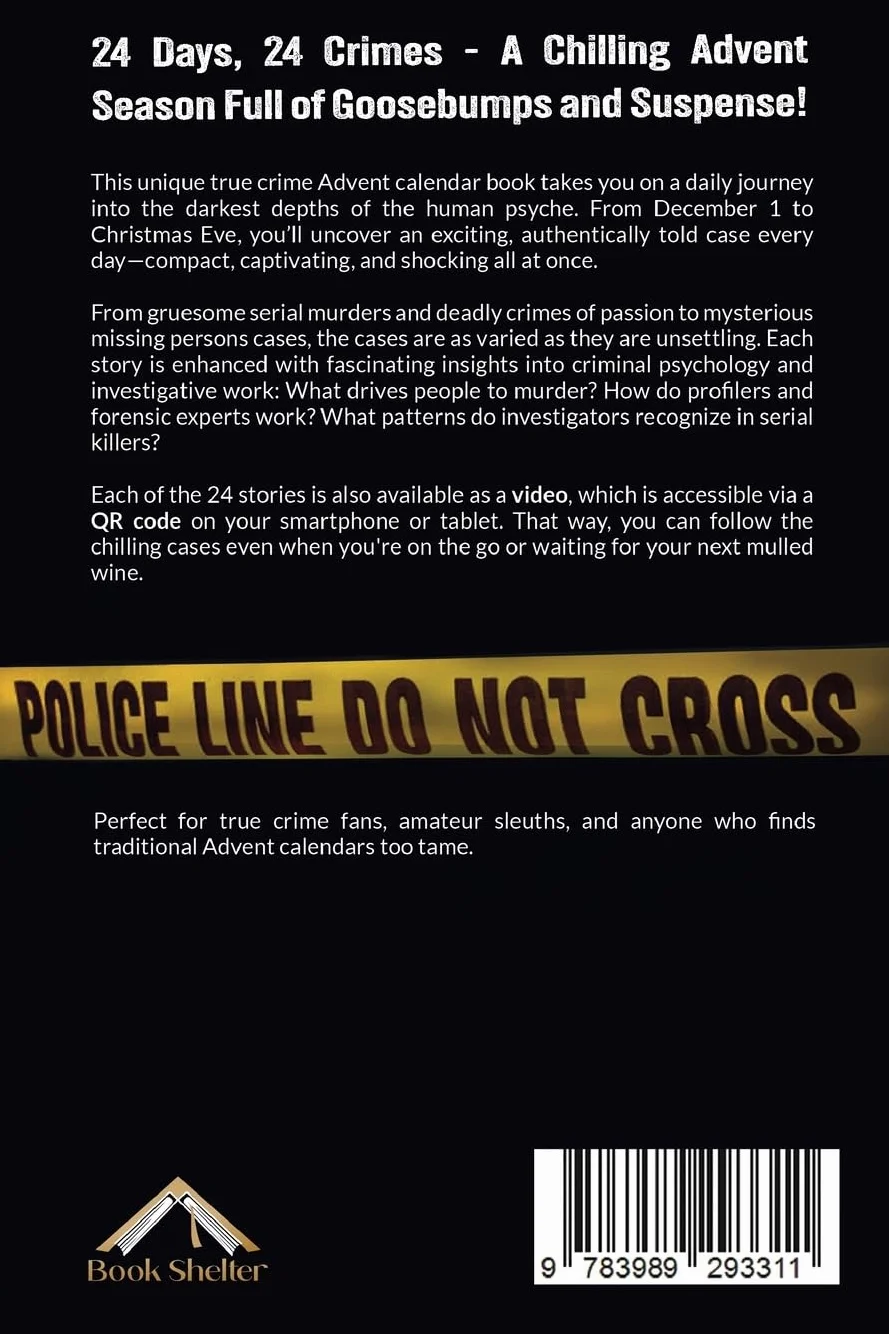 The True Crime Advent Calendar Book: Thrills and Adrenaline during the Christmas Season - True Crime Stories: Serial Killers, unsolved Cases and more ... Crime Investigation and Forensic Psychology