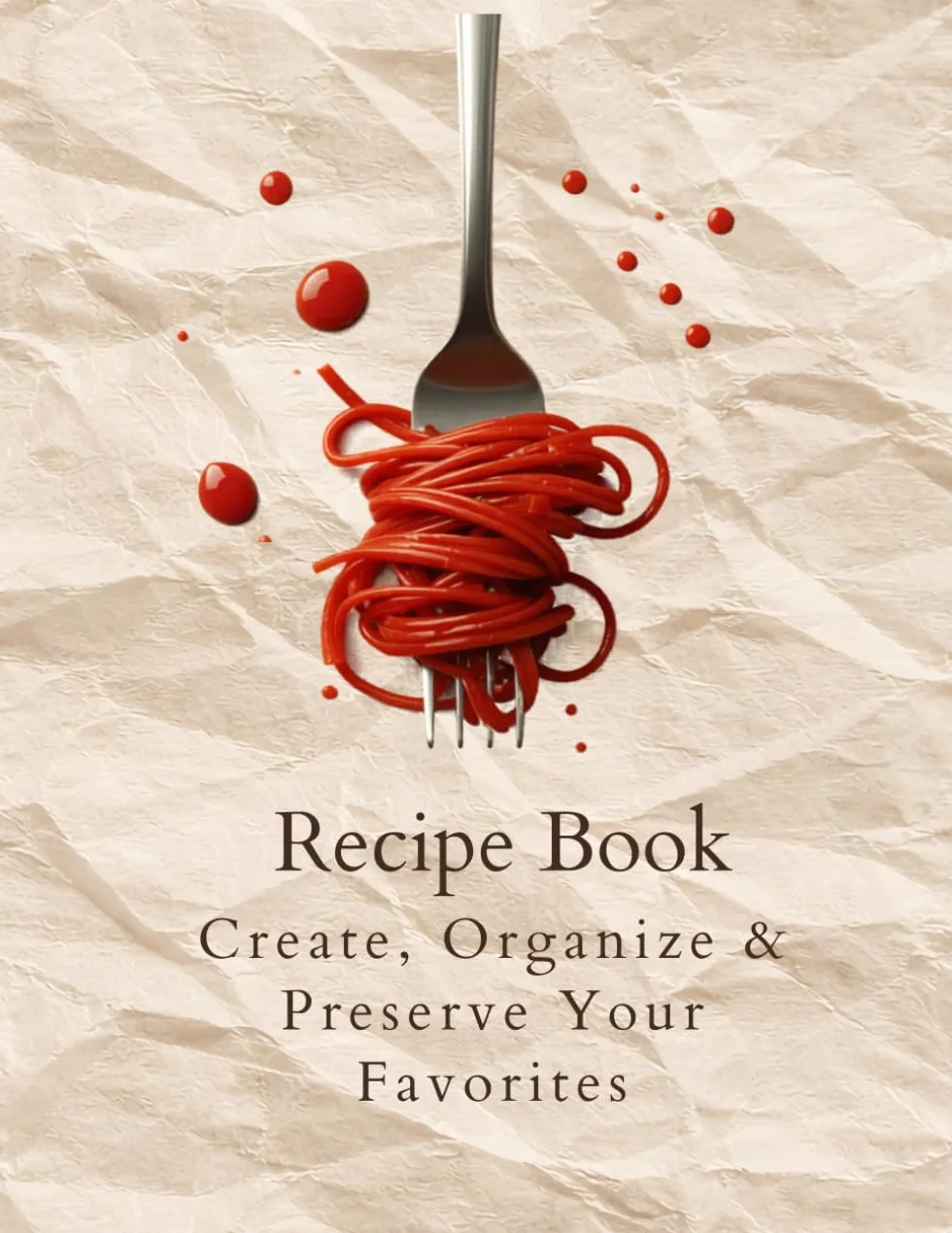 Recipe Book: Create and Organize Your Own Cookbook to Record Your Favorite Recipes, Notes and Family Traditions