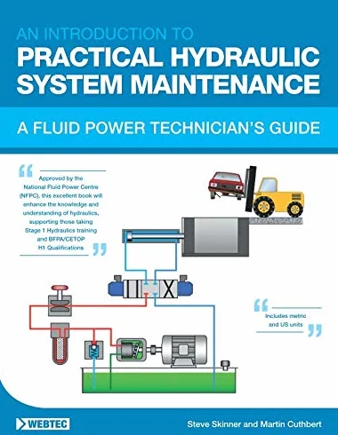 AN INTRODUCTION TO PRACTICAL HYDRAULIC SYSTEM MAINTENANCE: A FLUID POWER TECHNICIAN’S GUIDE