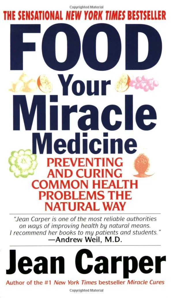 Food Your Miracle Medicine: Preventing and Curing Common Health Problems the Natural Way