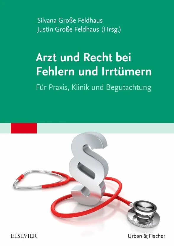 Arzt und Recht bei Fehlern und Irrtümern - Für Praxis, Klinik und Begutachtung: Für Praxis, Klinik und Begutachtung