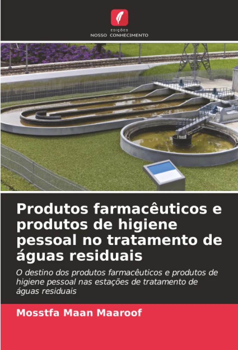 Produtos farmacêuticos e produtos de higiene pessoal no tratamento de águas residuais: O destino dos produtos farmacêuticos e produtos de higiene pessoal nas estações de tratamento de águas residuais