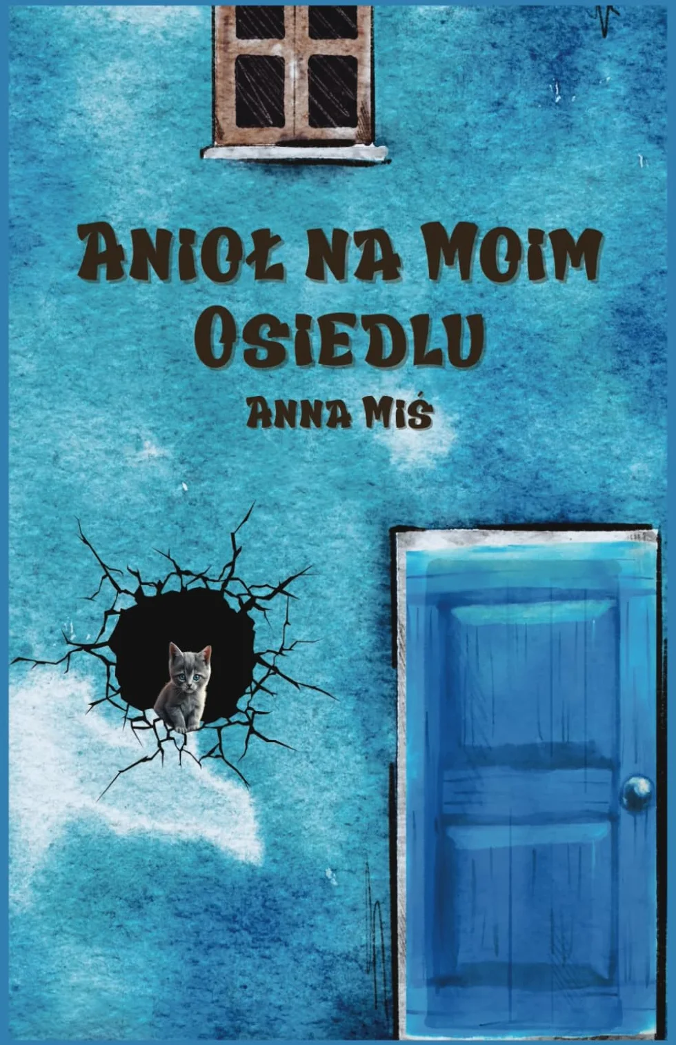 Anioł na Moim Osiedlu: Inspirowana Prawdziwymi Wydarzeniami Duchowa Podróż po Życiu i Zaświatach - z Kotem w Roli Głównej