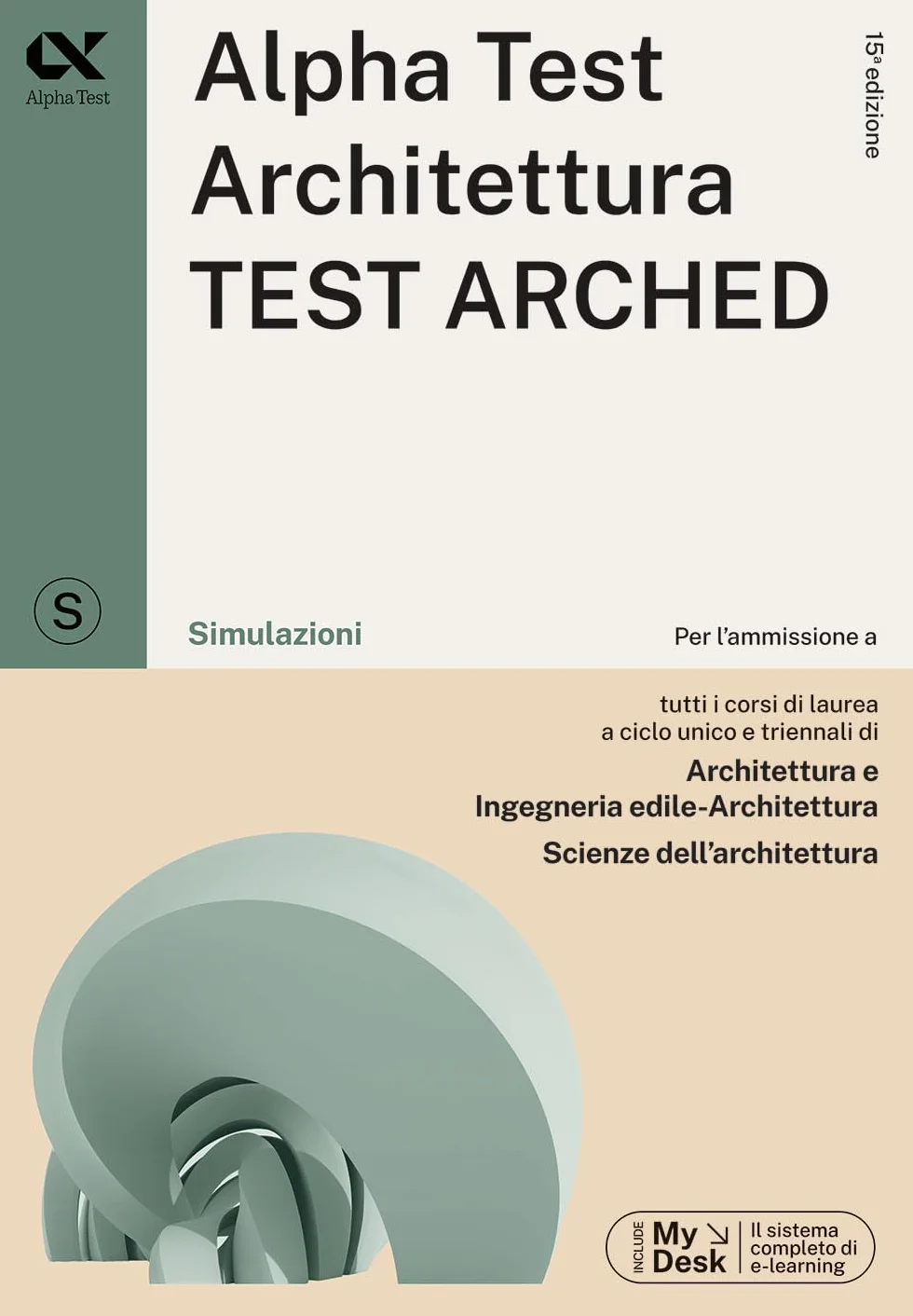 Alpha Test. Architettura. Test arched. Kit di preparazione. Per l'ammissione a tutti i corsi di laurea in Architettura e Ingegneria Edile-Architettura, Scienze dell'architettura. Ediz. MyDesk. Con...