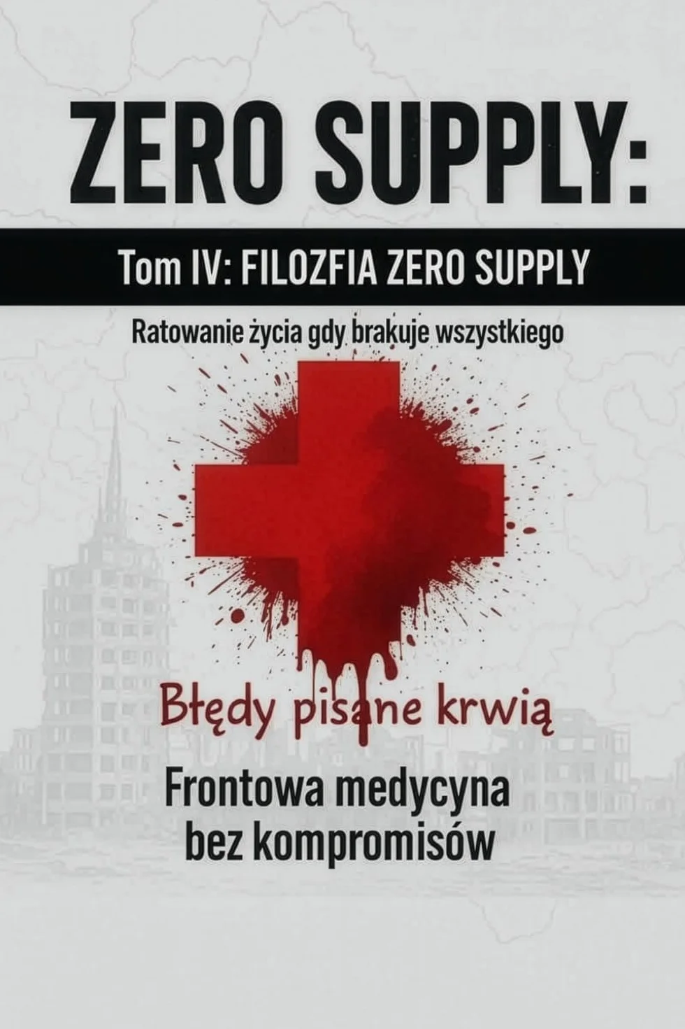 ZERO SUPPLY TOM IV: FILOZOFIA ZERO SUPPLY: Jak myśleć w kryzysie – Medycyna z pustych rąk.