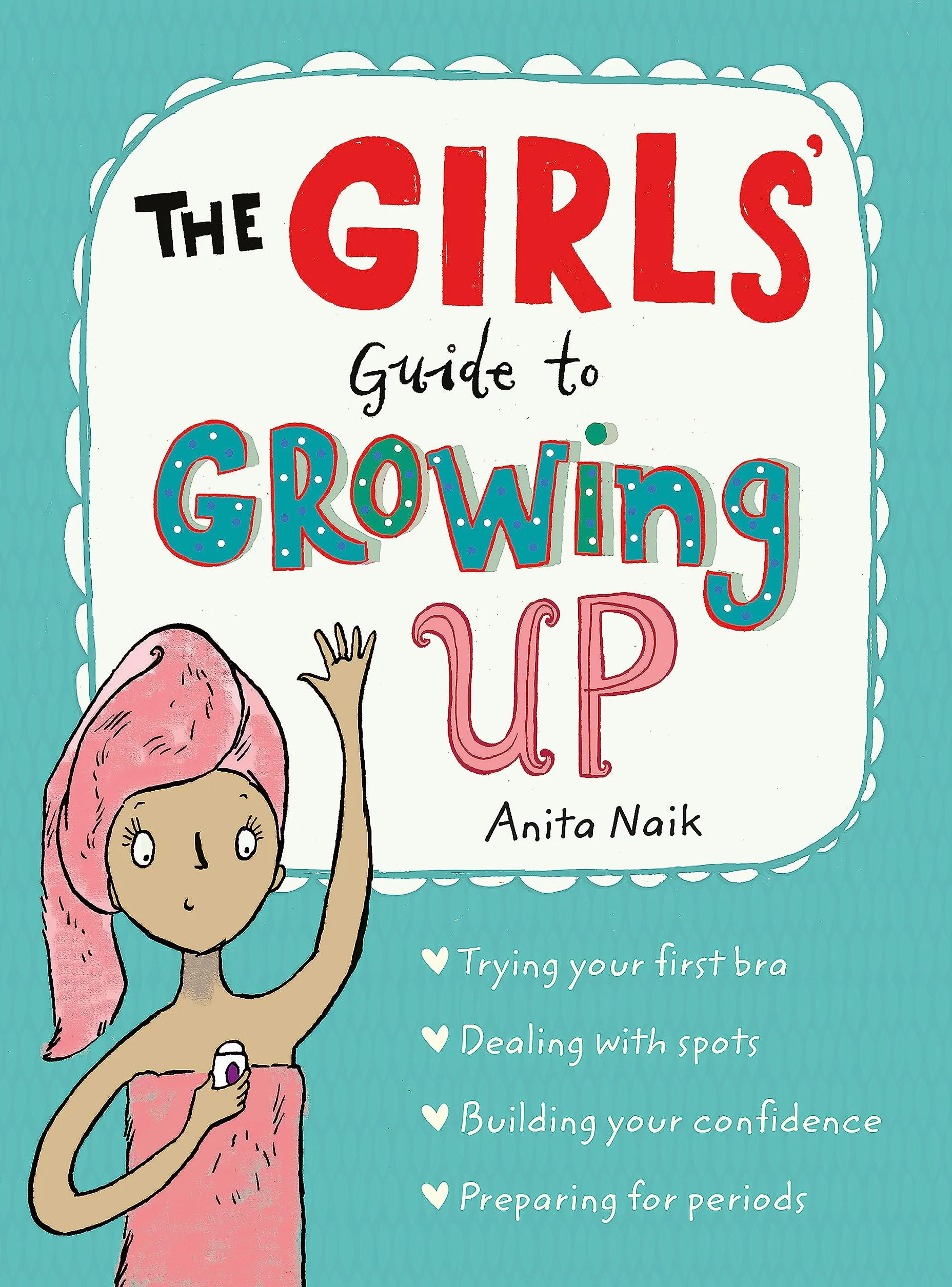 The Girls' Guide to Growing Up: The Best-Selling Puberty Guide for Girls