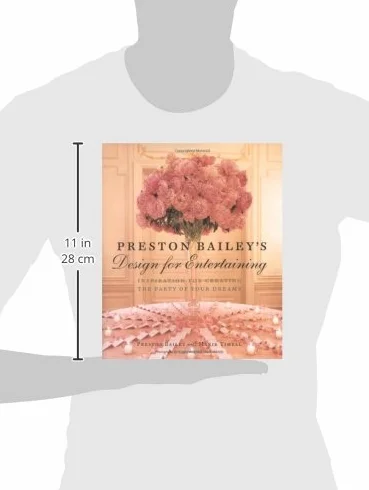 Preston Bailey's Design for Entertaining: Inspiration for Creating the Party of Your Dreams