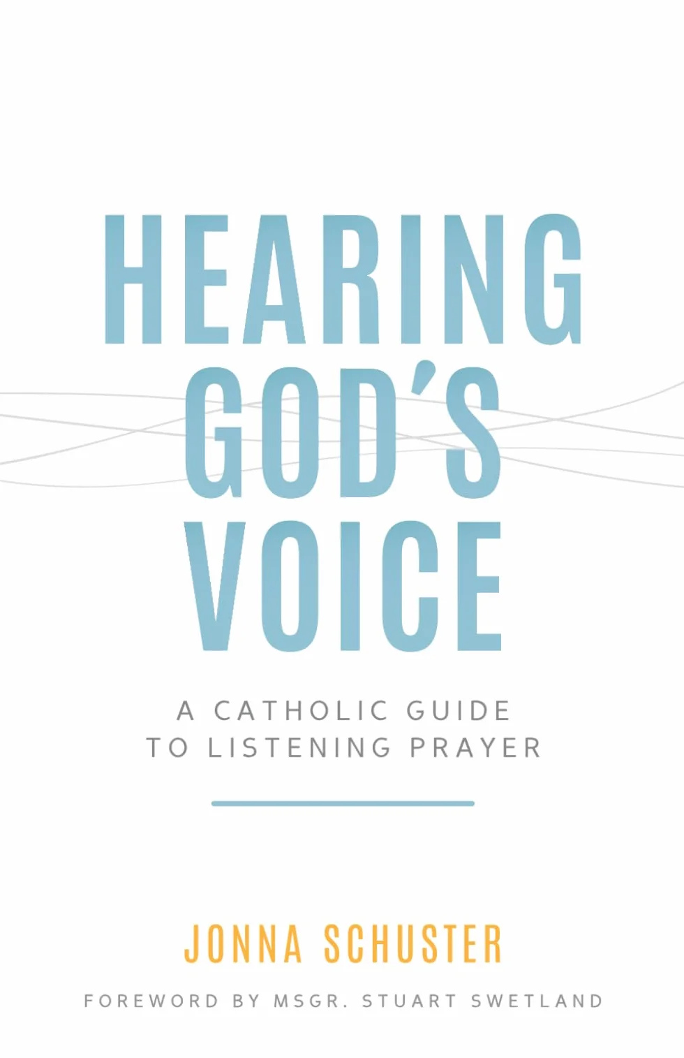 Hearing God's Voice: A Catholic Guide to Listening Prayer