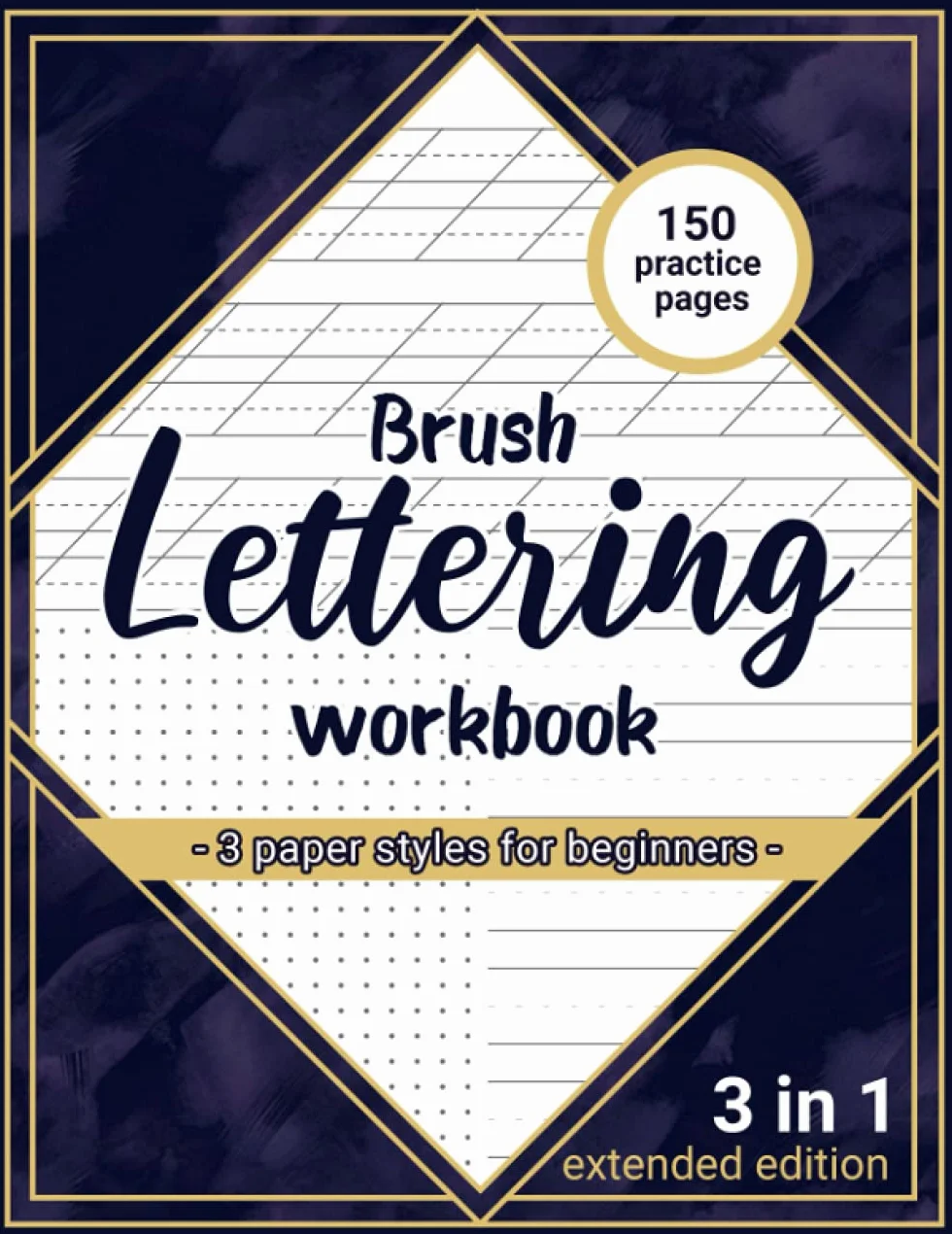 Brush Lettering Workbook: Daily Workbook for brush lettering practice with an awesome set of 3 styles of practice sheets for beginners (slant angle lined, dotted midline & dot grid)