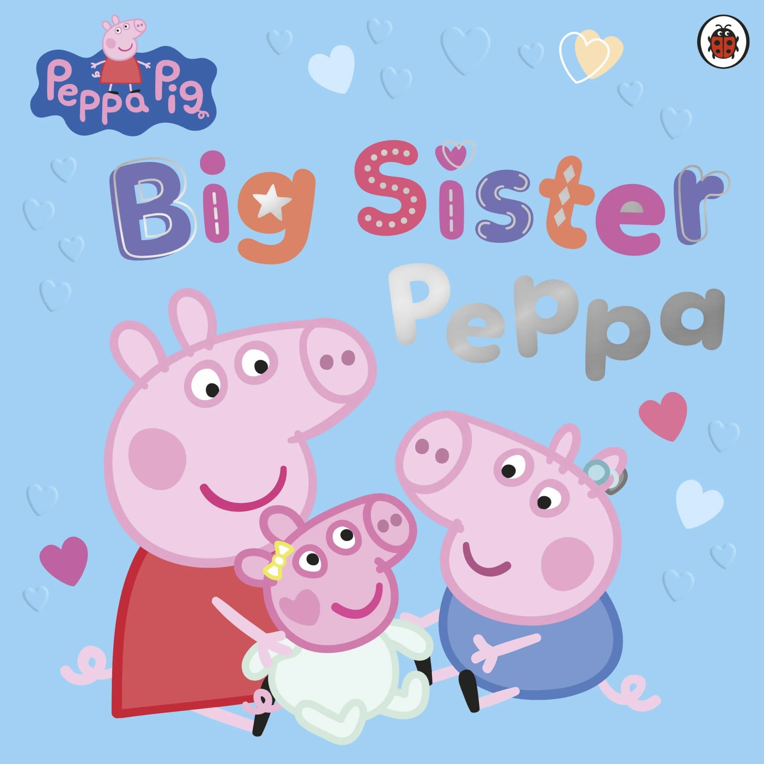 Peppa Pig: Big Sister Peppa: A heartwarming picture book