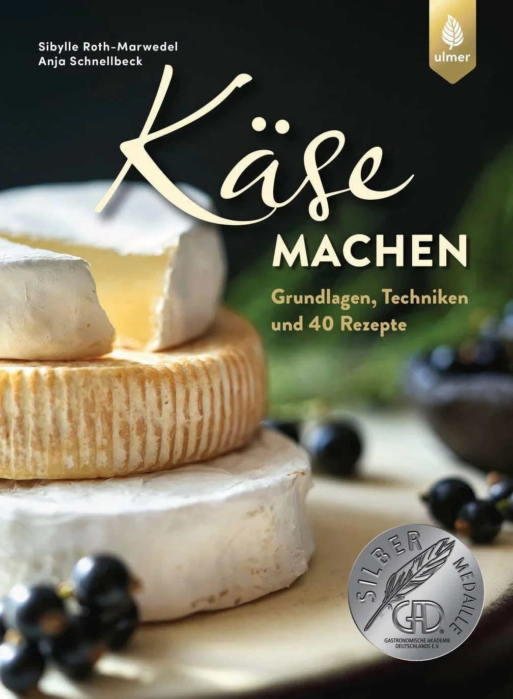 Käse machen: Grundlagen, Techniken und 40 Rezepte