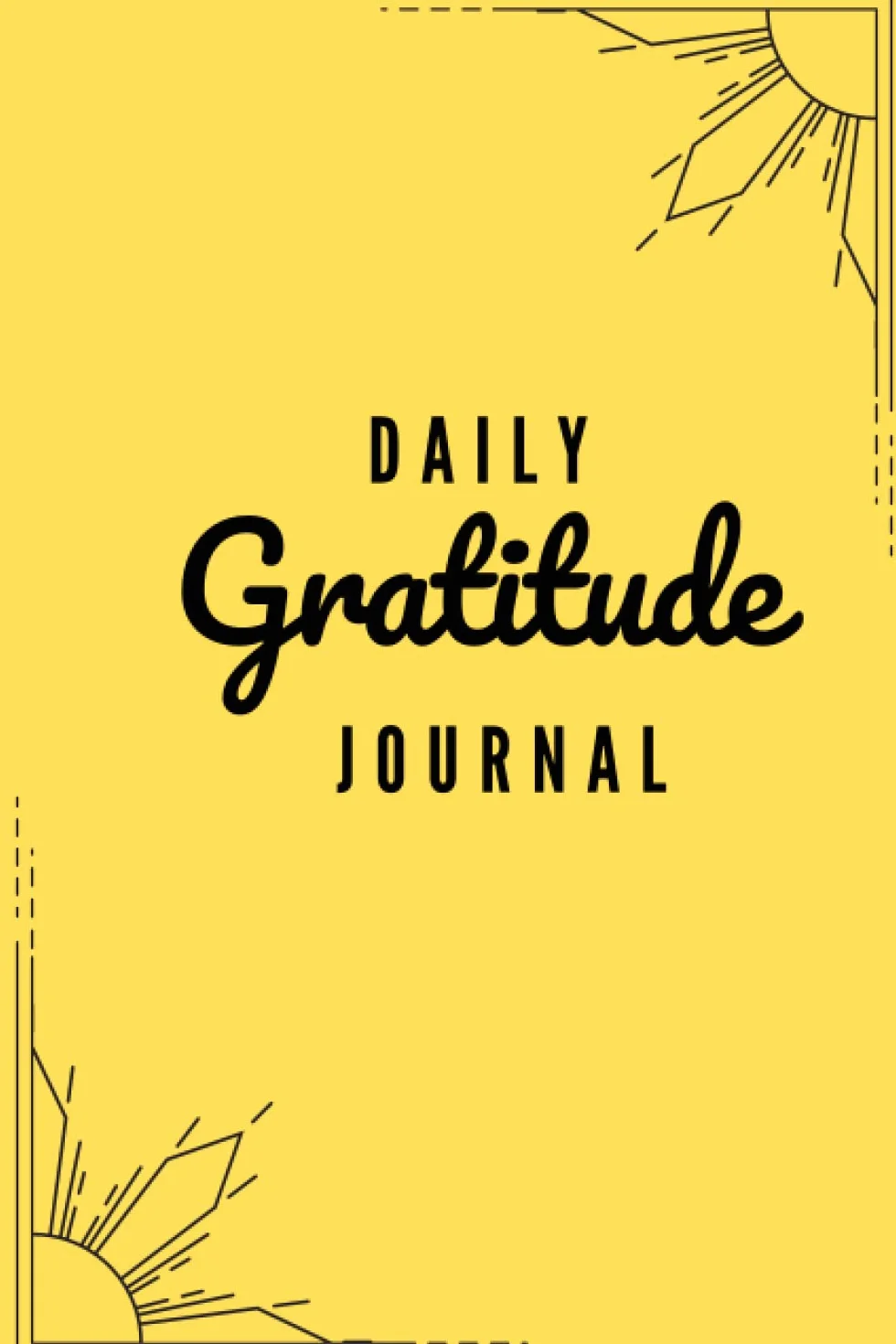 Daily Gratitude Journal Yellow with Prompts for Reflection on Gratitude, Positivity, Priorities, Focus, and Self-Care for Adults or Children: Simple Gratitude Journal Notebook