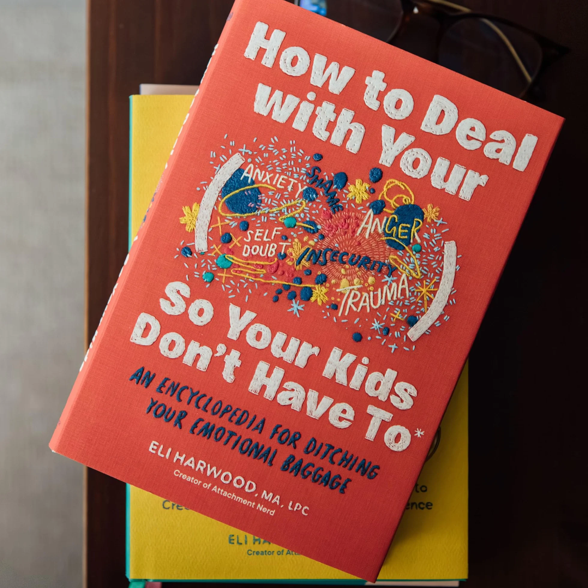 How to Deal with Your ____ So Your Kids Don't Have to: An Encyclopedia for Ditching Your Emotional Baggage: 4