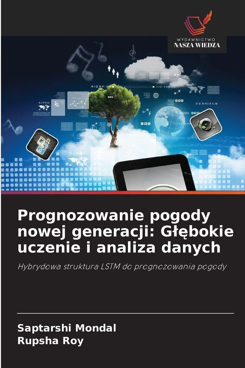Prognozowanie pogody nowej generacji: G¿¿bokie uczenie i analiza danych: Hybrydowa struktura LSTM do prognozowania pogody