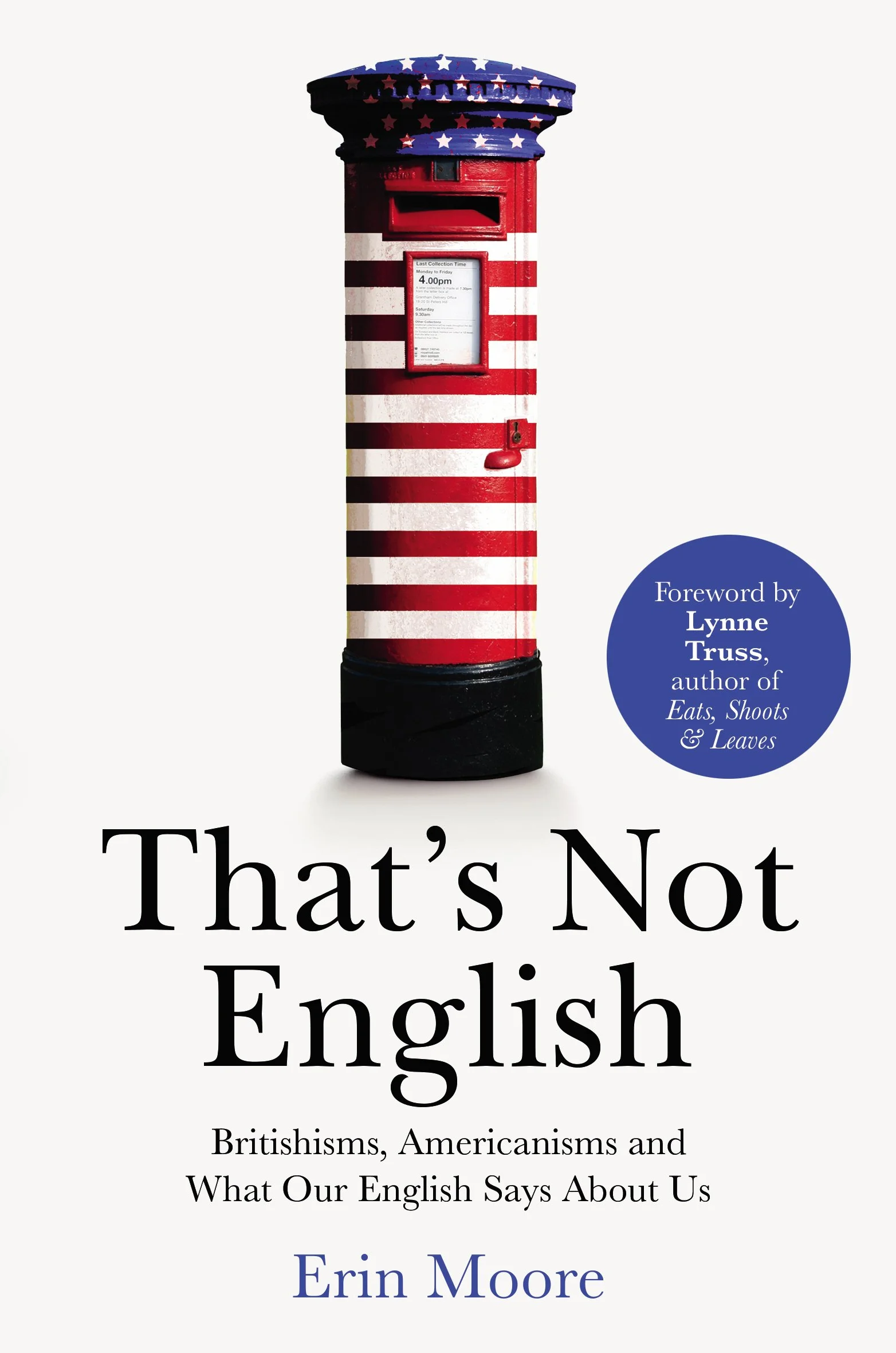 That's Not English: Britishisms, Americanisms and What Our English Says About Us