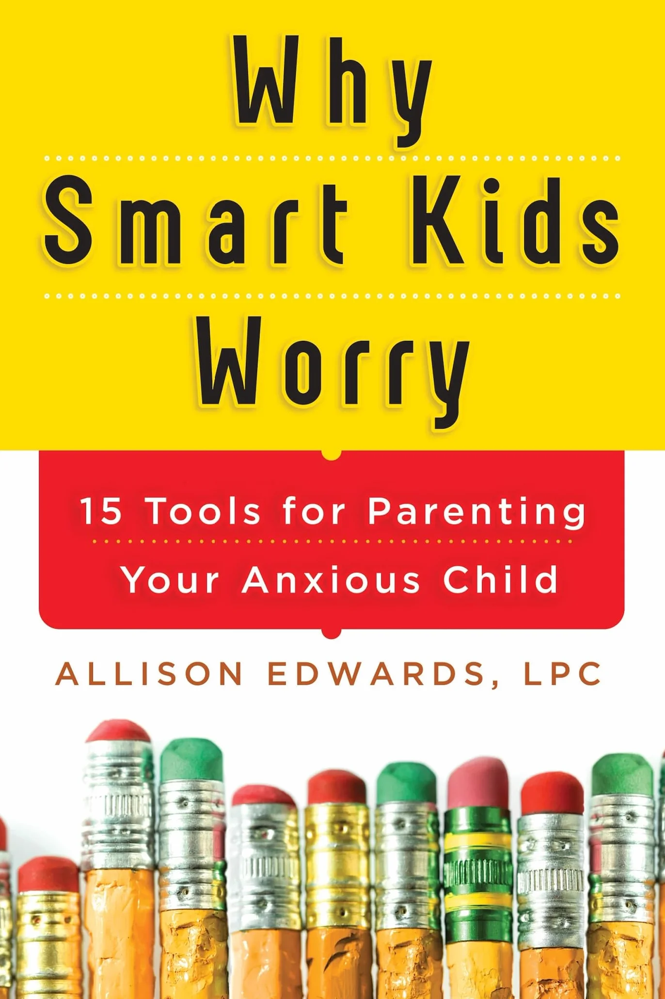 Why Smart Kids Worry: And What Parents Can Do to Help