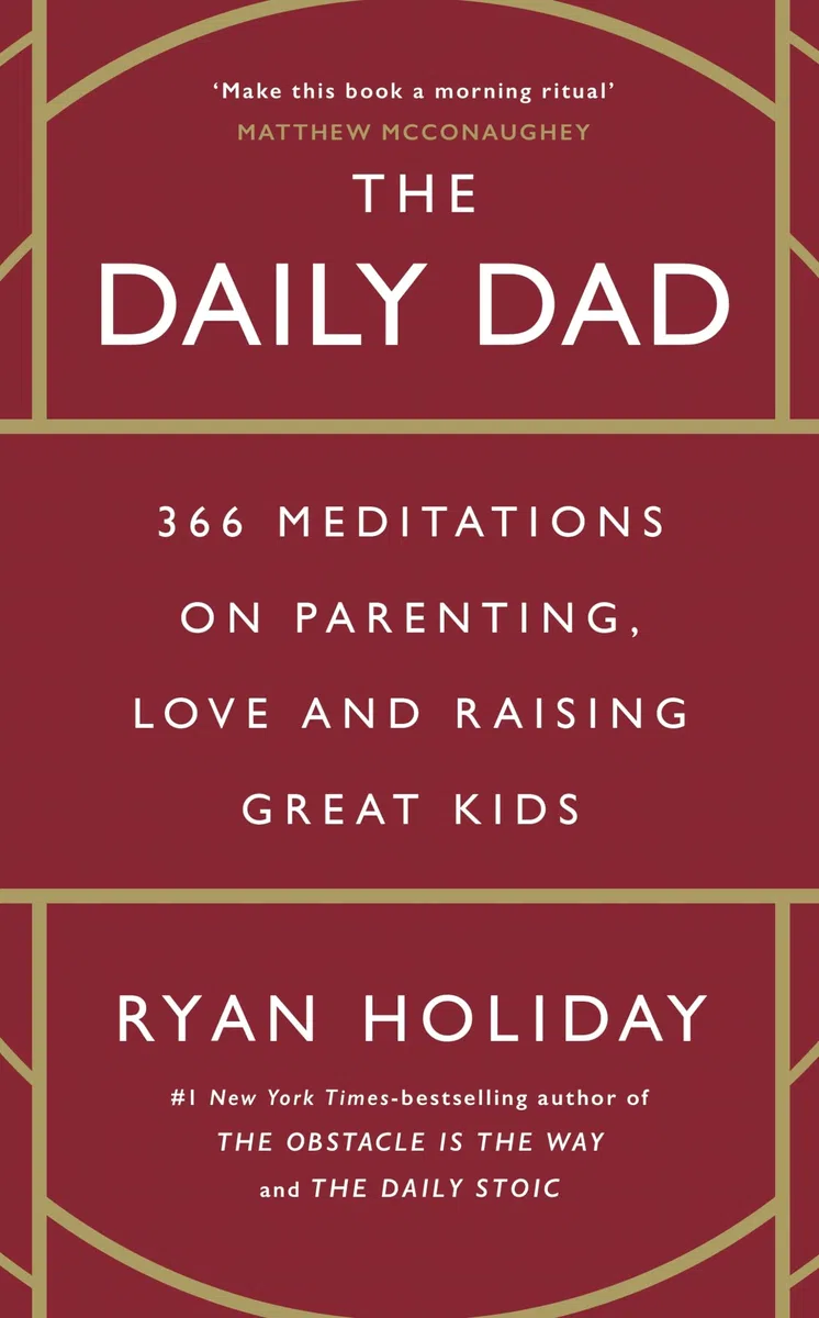 The Daily Dad: 366 Meditations on Parenting, Love and Raising Great Kids