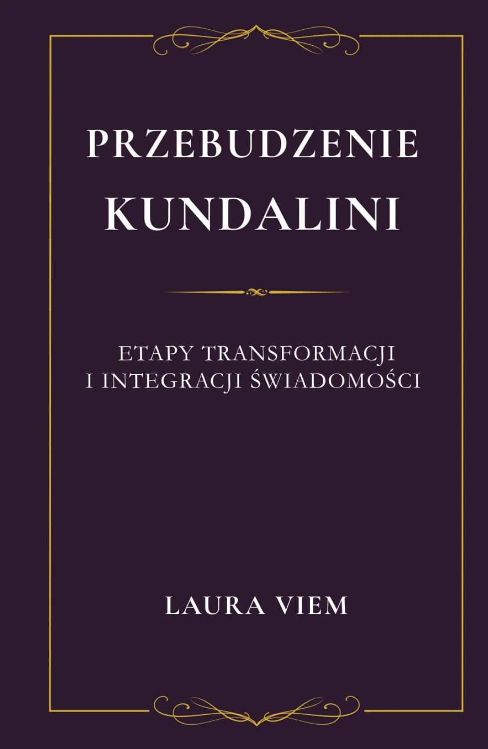 PRZEBUDZENIE KUNDALINI: ETAPY PRZEBUDZENIA I ŚWIADOMEJ INTEGRACJI