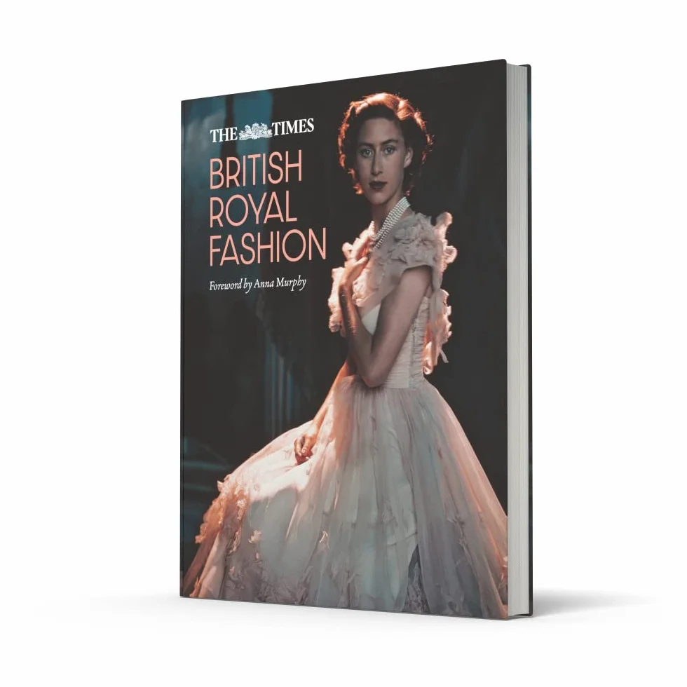 The Times British Royal Fashion: Discover the hidden stories behind British fashion's royal influence in this must-read volume
