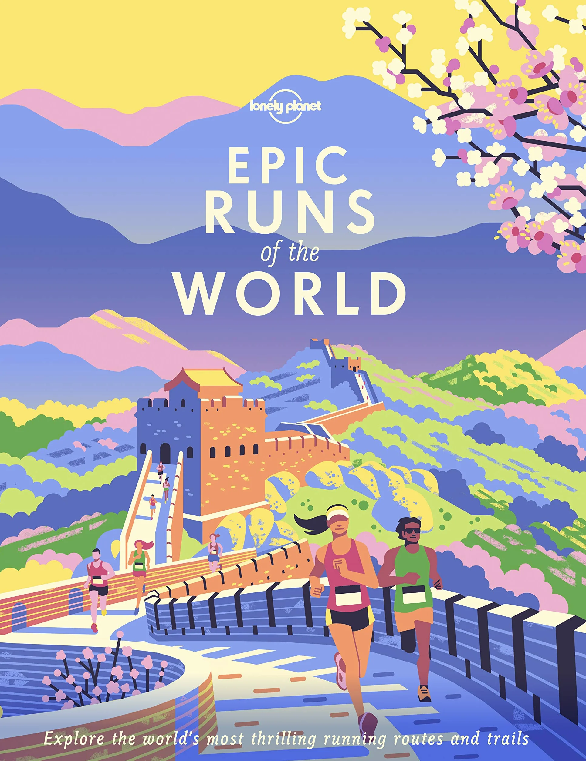 Epic Runs of the World - 1ed - Anglais: Detailed Itineraries Insider Tips Explore the World's Most Thrilling Running Routes and Trails