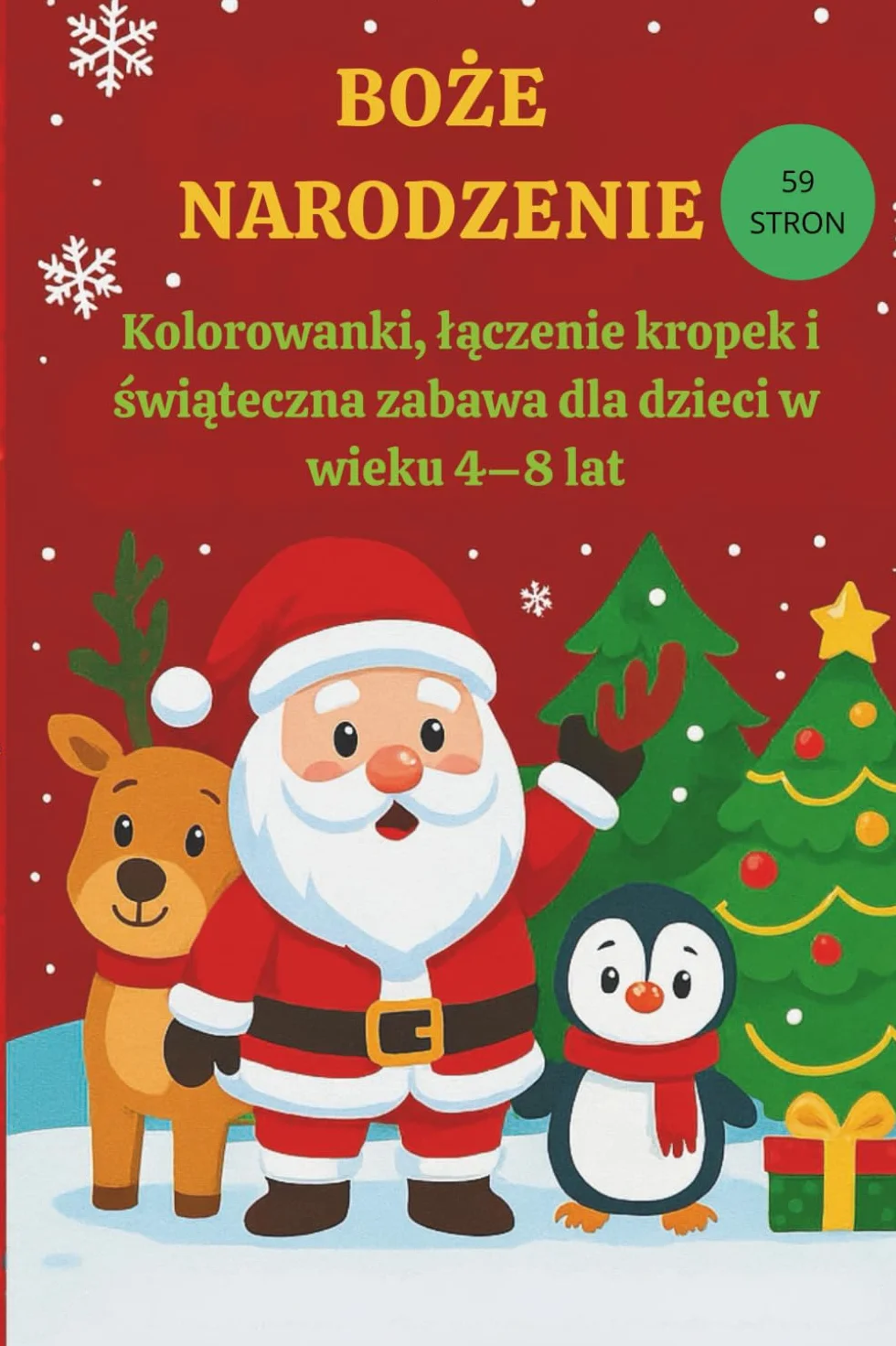 Kolorowanki i Łączenie Kropek dla Dzieci 4–8 lat – Świąteczna książeczka z zadaniami, zwierzątkami i Mikołajem 59 stron