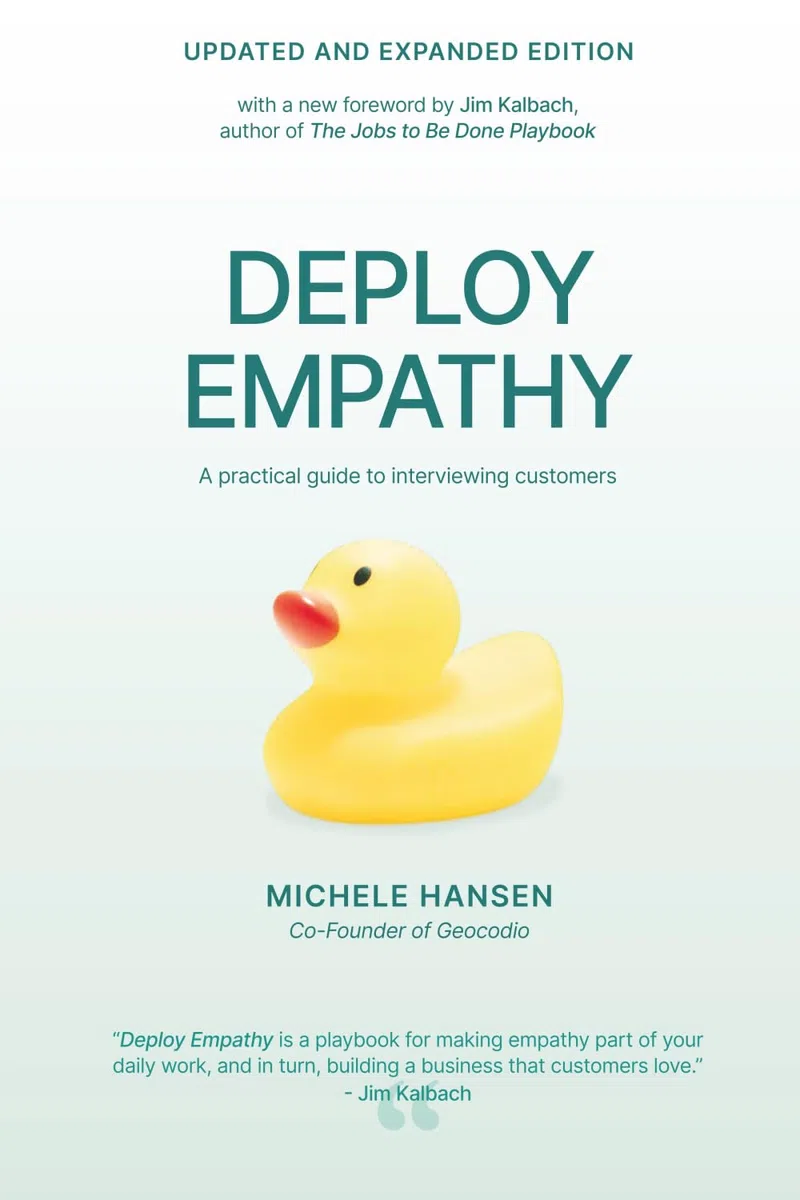 Deploy Empathy: A Practical Guide to Interviewing Customers (Updated and Expanded Edition)