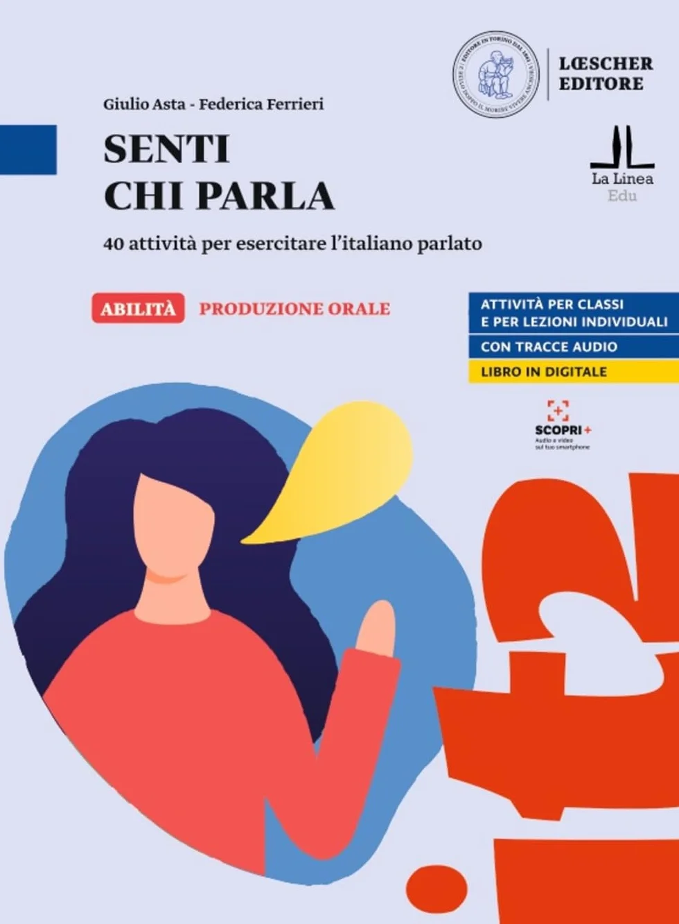 Senti chi parla. 40 attività per esercitare l'italiano parlato. Senti chi parla. Livello A1-C1: Volume + digitale