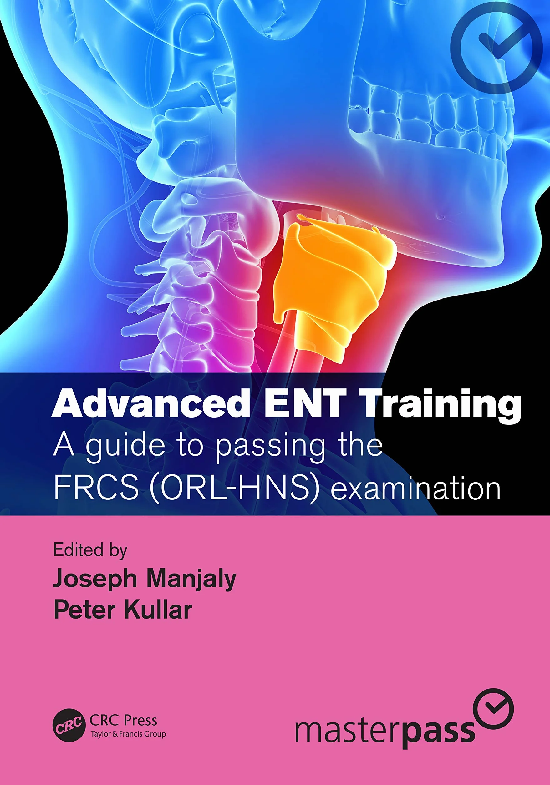 Advanced ENT training: A guide to passing the FRCS (ORL-HNS) examination