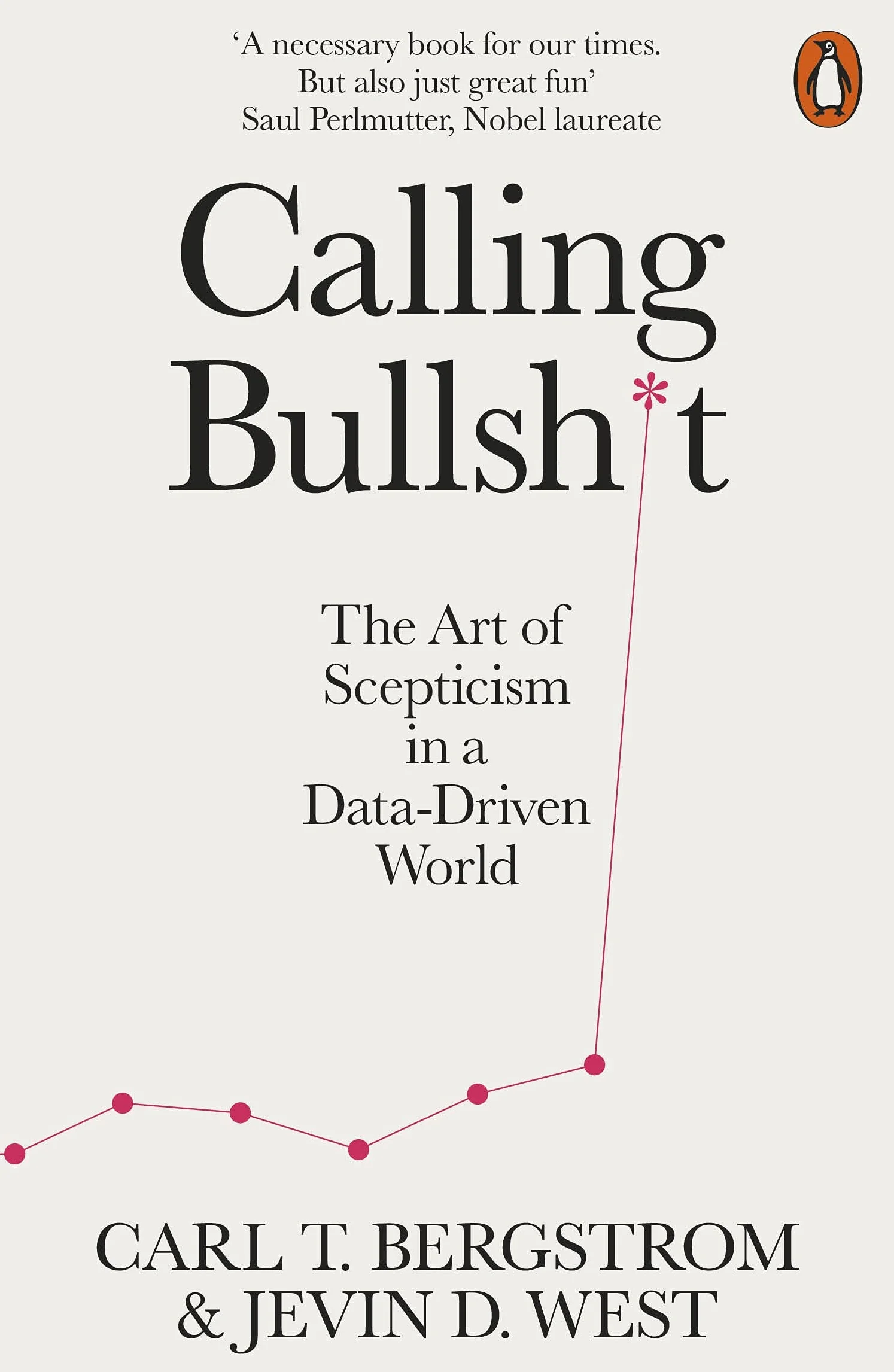 Calling Bullshit: The Art of Scepticism in a Data-Driven World