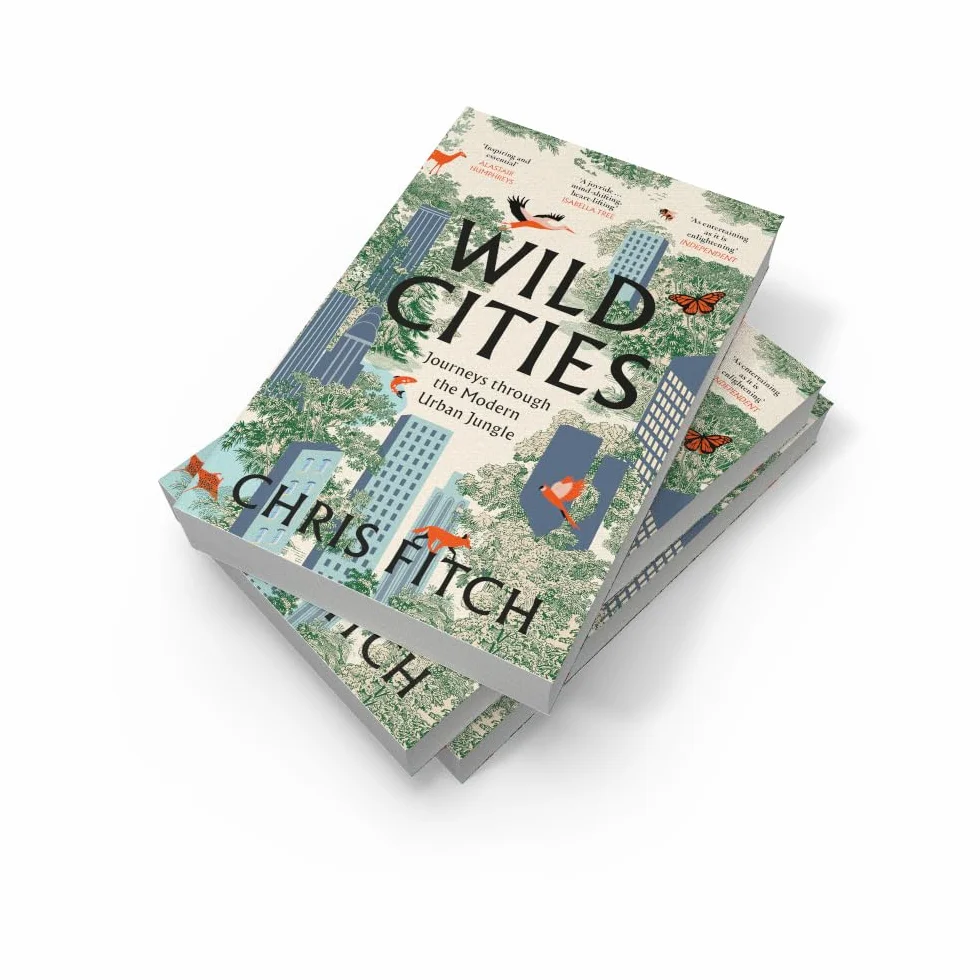 Wild Cities: Journeys through the Modern Urban Jungle