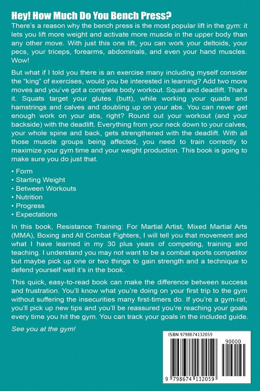 Resistance Training: For Martial Artist, Mixed Martial Arts (MMA), Boxing and All Combat Fighters: A Starter Guide to Strength Training for Action, Reaction, Fitness and Health