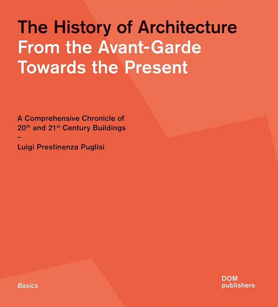 The History of Architecture: From the Avant-Garde Towards the Present: 101