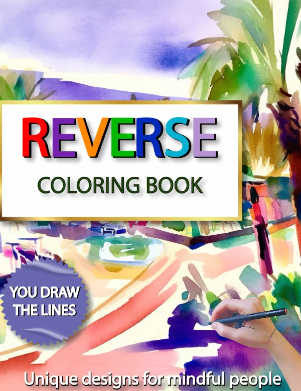 Mindful Reverse Coloring Book: Relaxing Reverse Colouring Book for Anxiety & Stress Relief, Beautiful Designs, Colored Illustrations