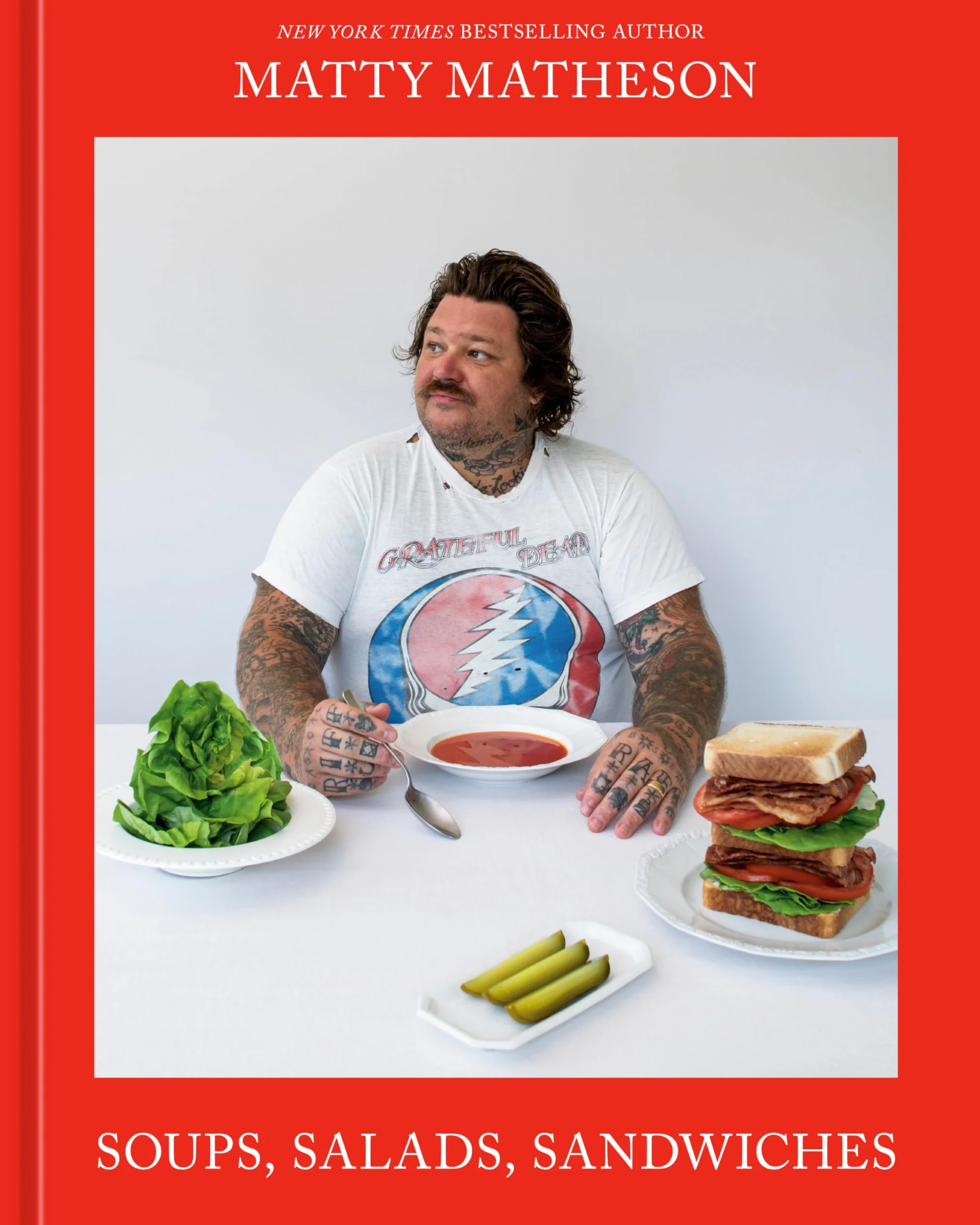 Matty Matheson: Soups, Salads, Sandwiches: A Cookbook