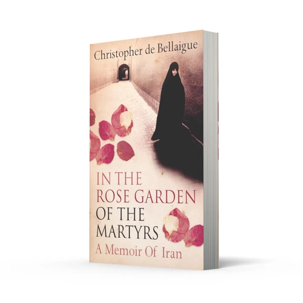 In the Rose Garden of the Martyrs: A Memoir of Iran