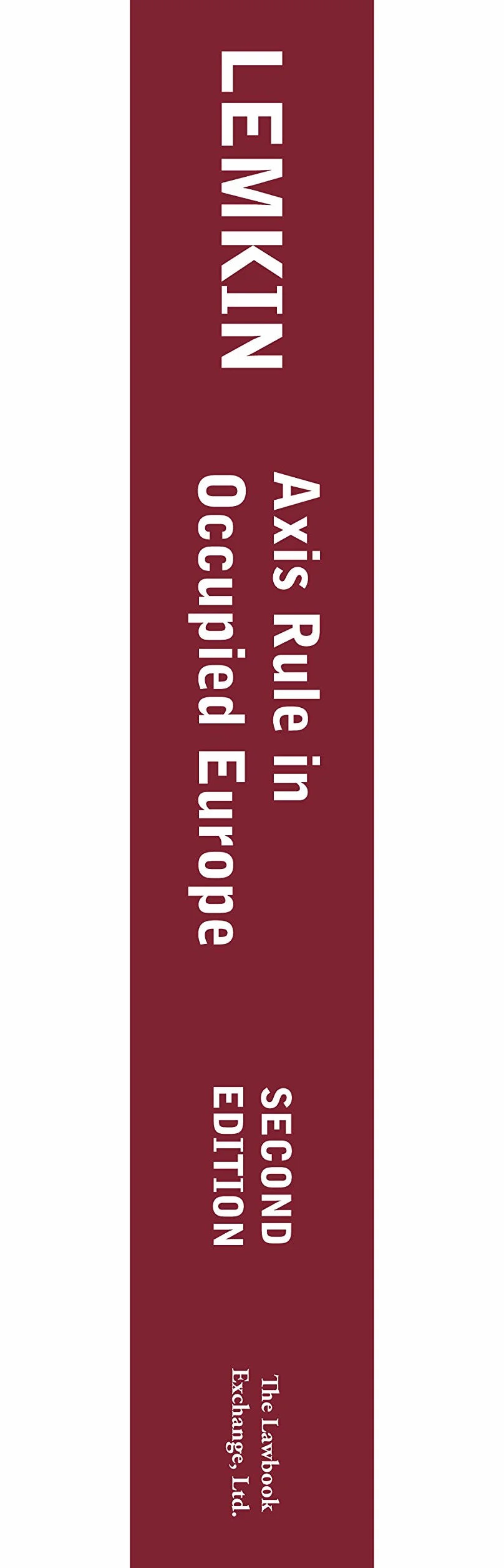 Axis Rule in Occupied Europe: Laws of Occupation, Analysis of Government, Proposals for Redress. Second Edition by the Lawbook Exchange, Ltd.