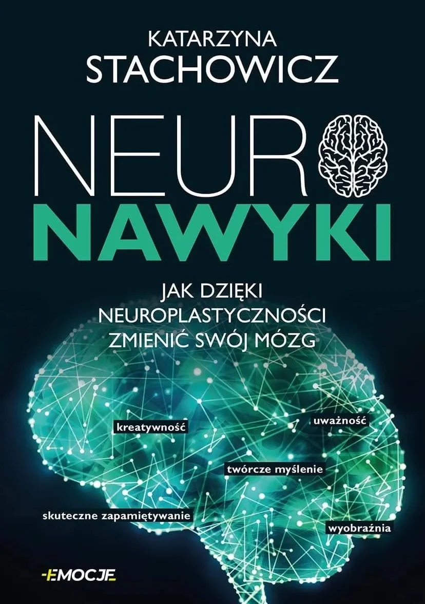 Neuronawyki: Jak dzięki neuroplastyczności zmienić swój mózg