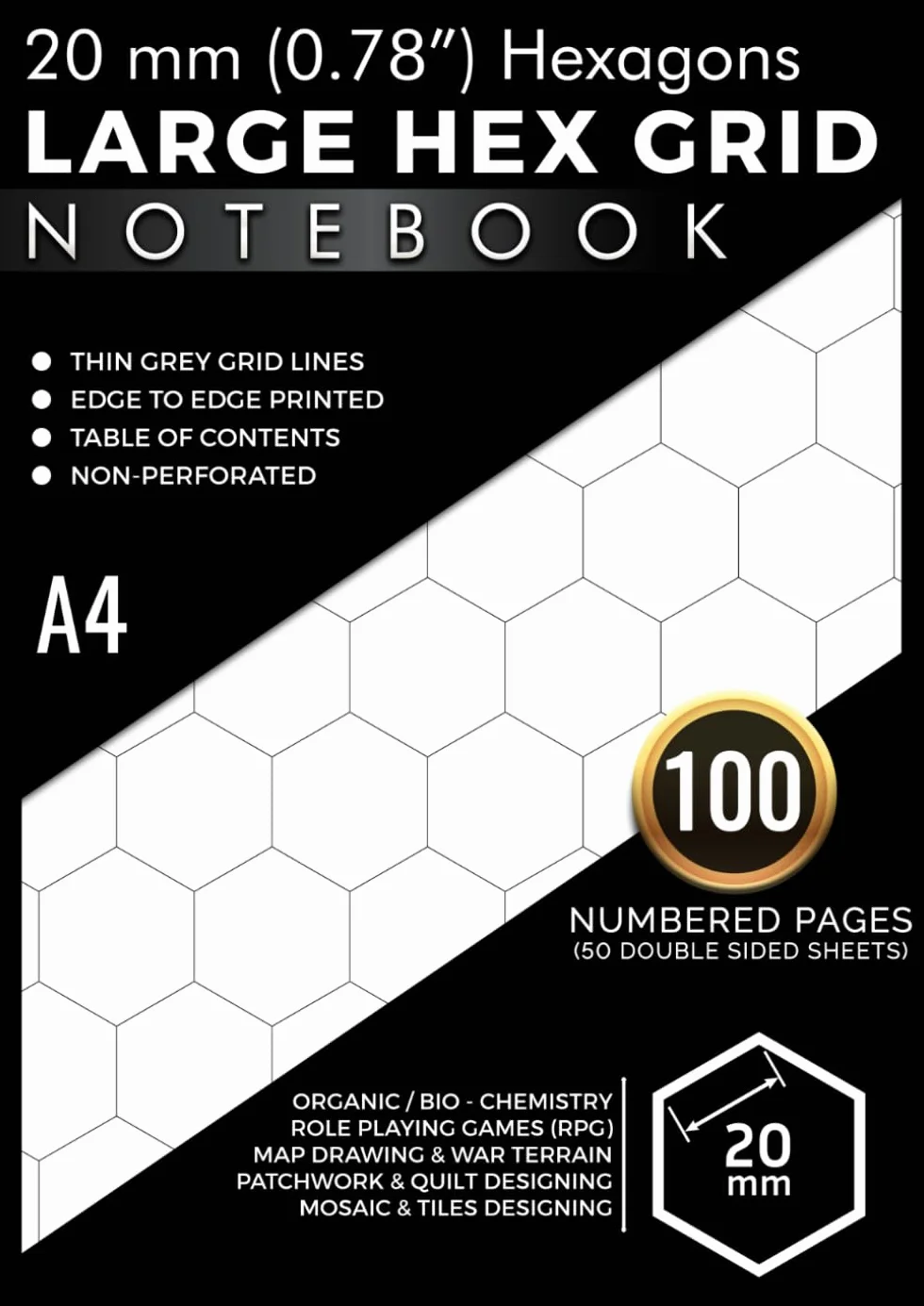 20 mm Large Hexagons Hex Grid Paper Notebook A4: Edge to Edge Printed Grey Colour Hexagonal Graph | 100 Numbered Pages (50 Double Sided Sheets) with ... RPG War Gaming Maps & Terrains, Quilt Design