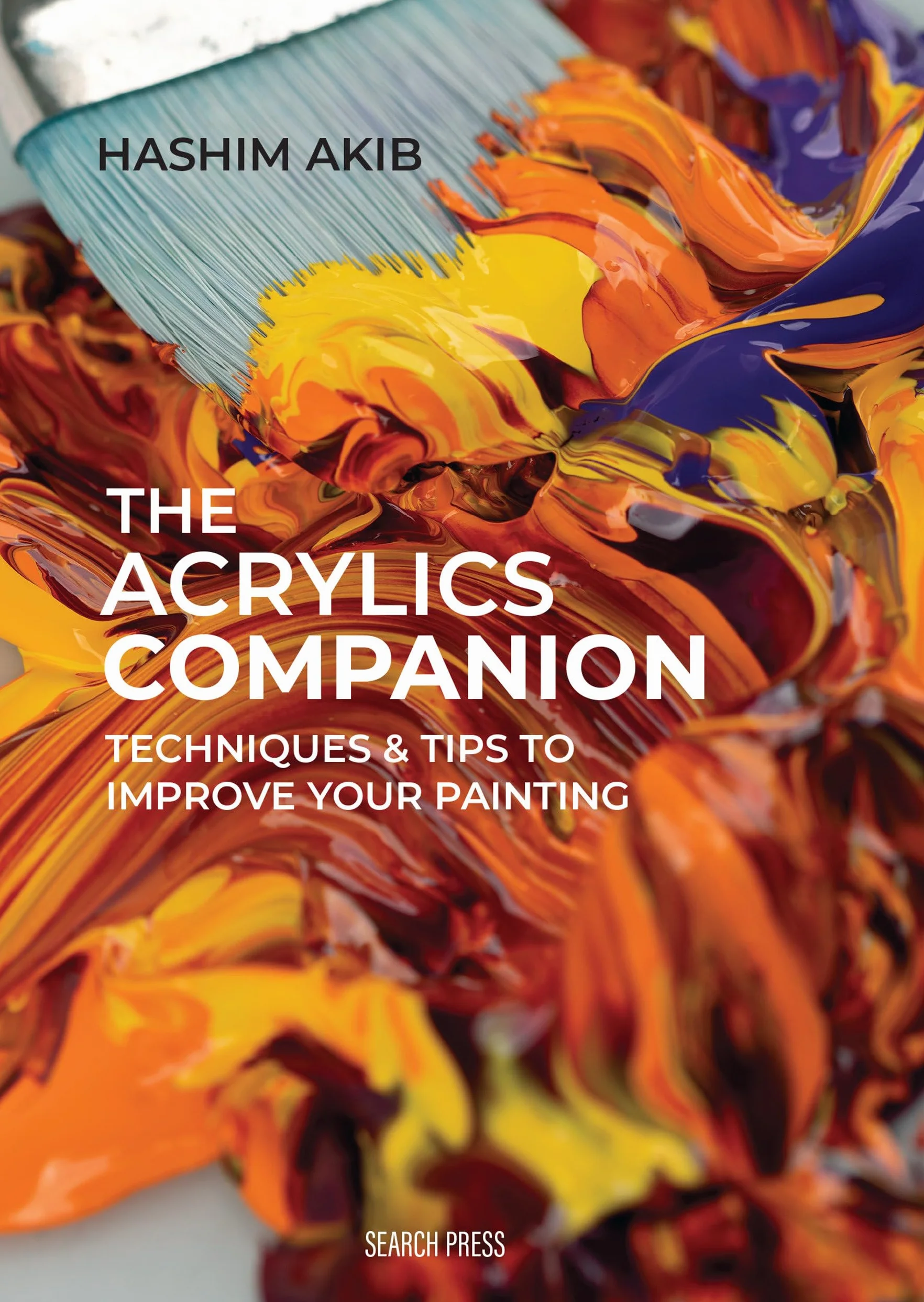 The Acrylics Companion: Techniques & Tips to Improve Your Painting