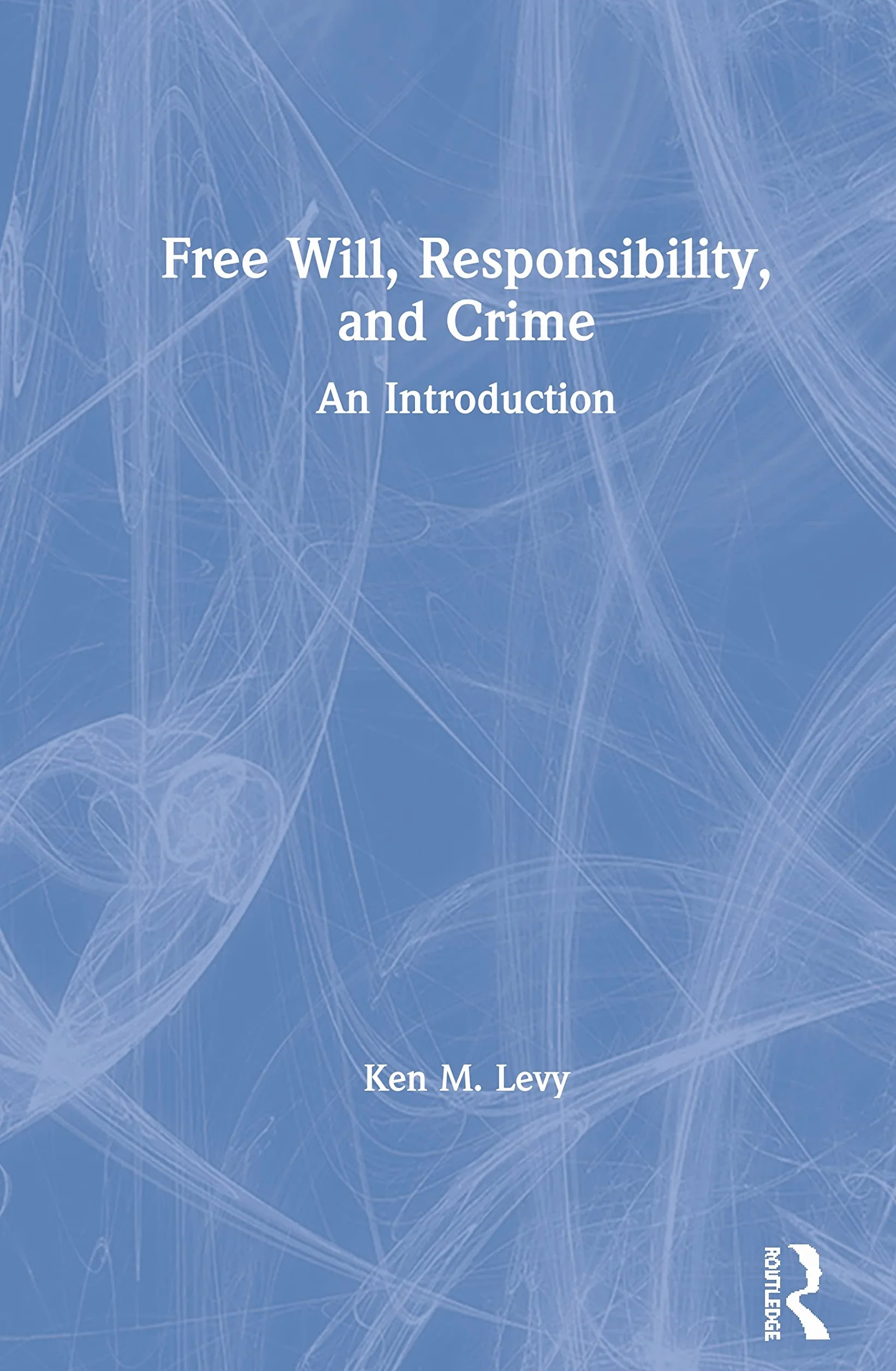 Free Will, Responsibility, and Crime: An Introduction