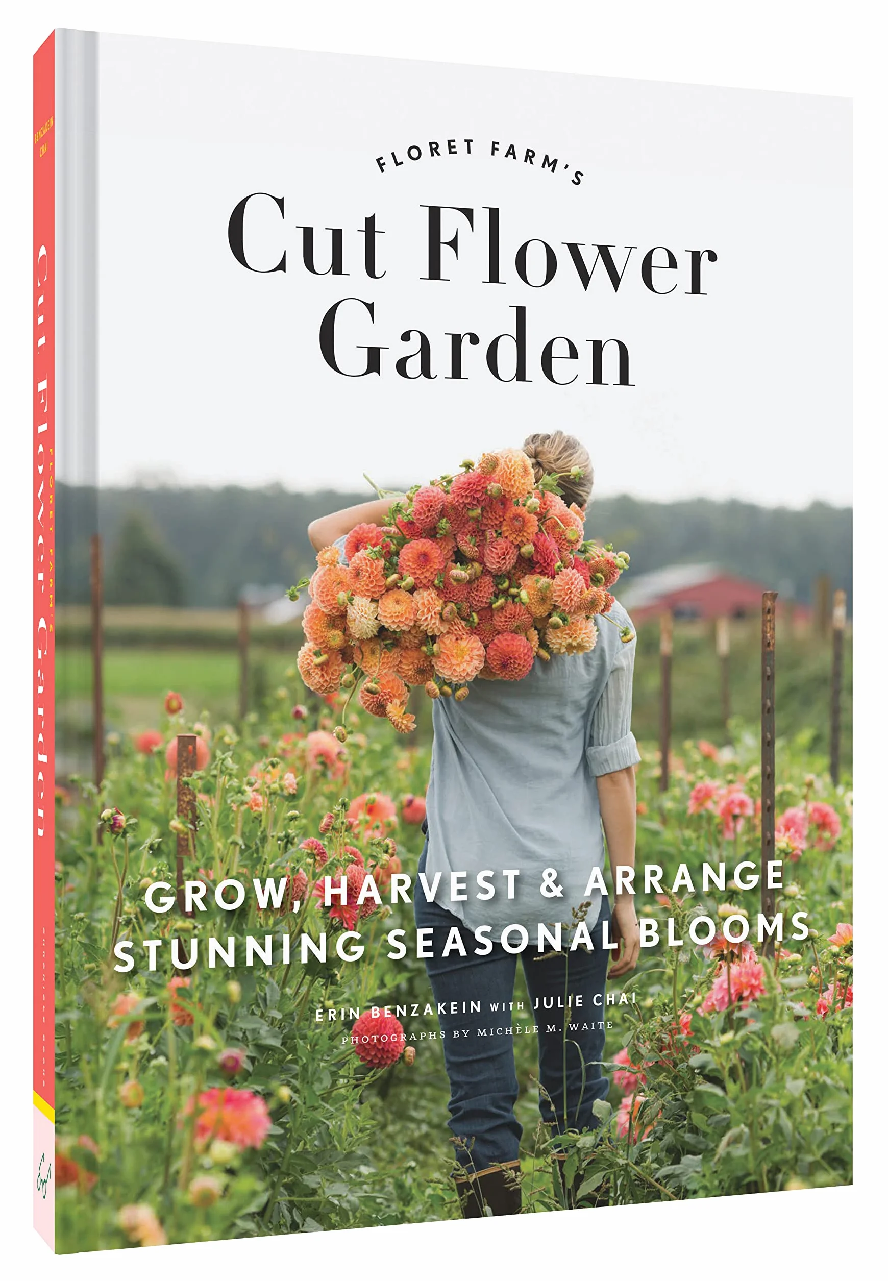 Floret Farm's Cut Flower Garden: Grow, Harvest, and Arrange Stunning Seasonal Blooms