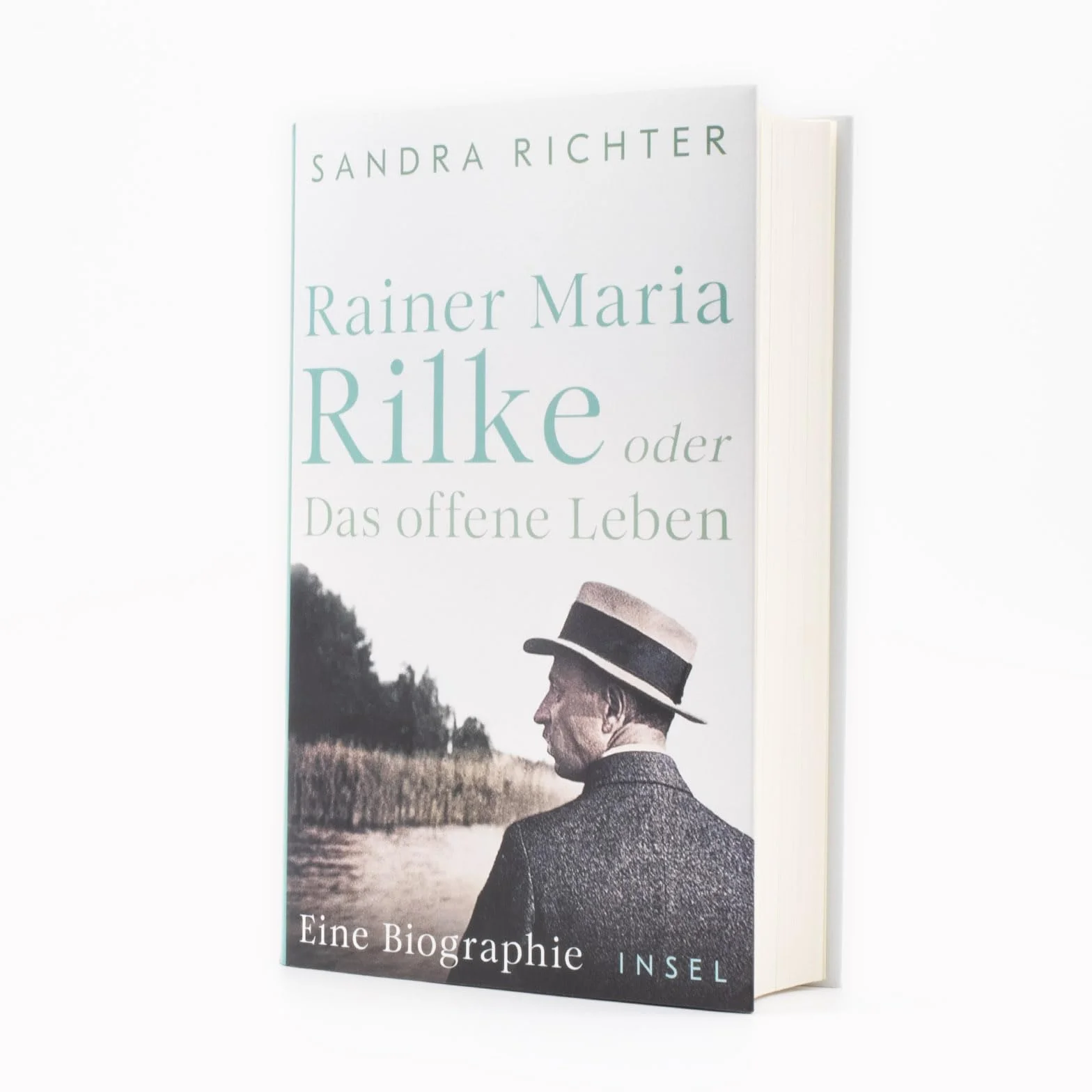 Rainer Maria Rilke oder Das offene Leben: Eine Biographie | Aus bislang unbekannten Quellen und mit exklusivem Bildmaterial | Nominiert für den Preis der Leipziger Buchmesse 2025