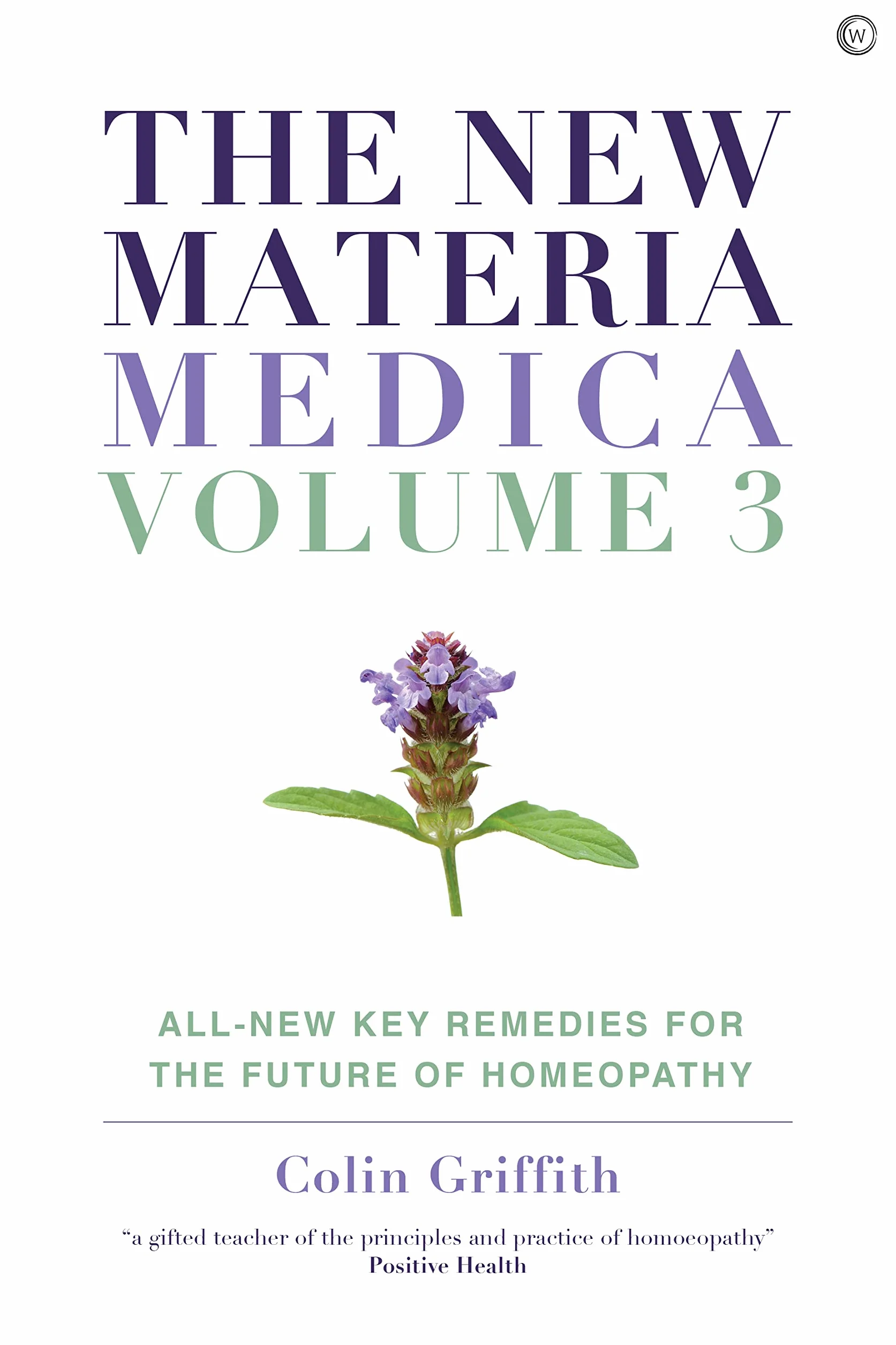 The New Materia Medica: Volume III: All-new Key Remedies for the Future of Homoeopathy