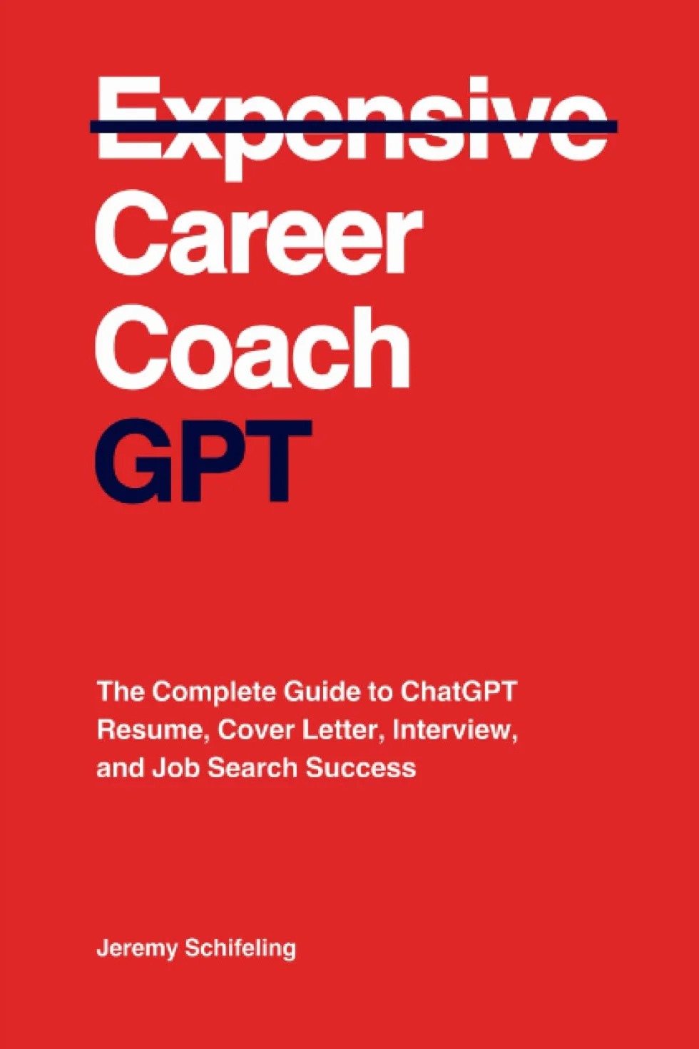 Career Coach GPT: The Complete Guide to ChatGPT Resume, Cover Letter, Interview, and Job Search Success