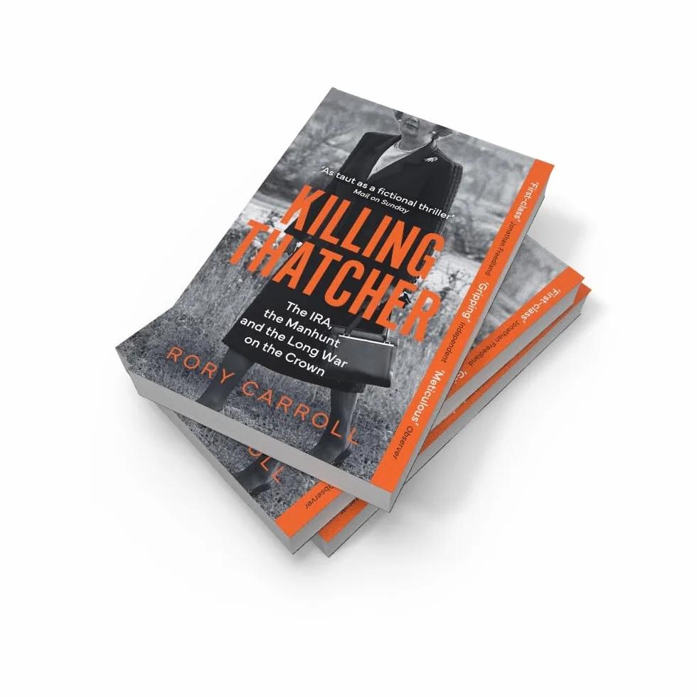 Killing Thatcher: The Sunday Times bestselling true story of the IRA assassination attempt on Thatcher,perfect for history and politics fans