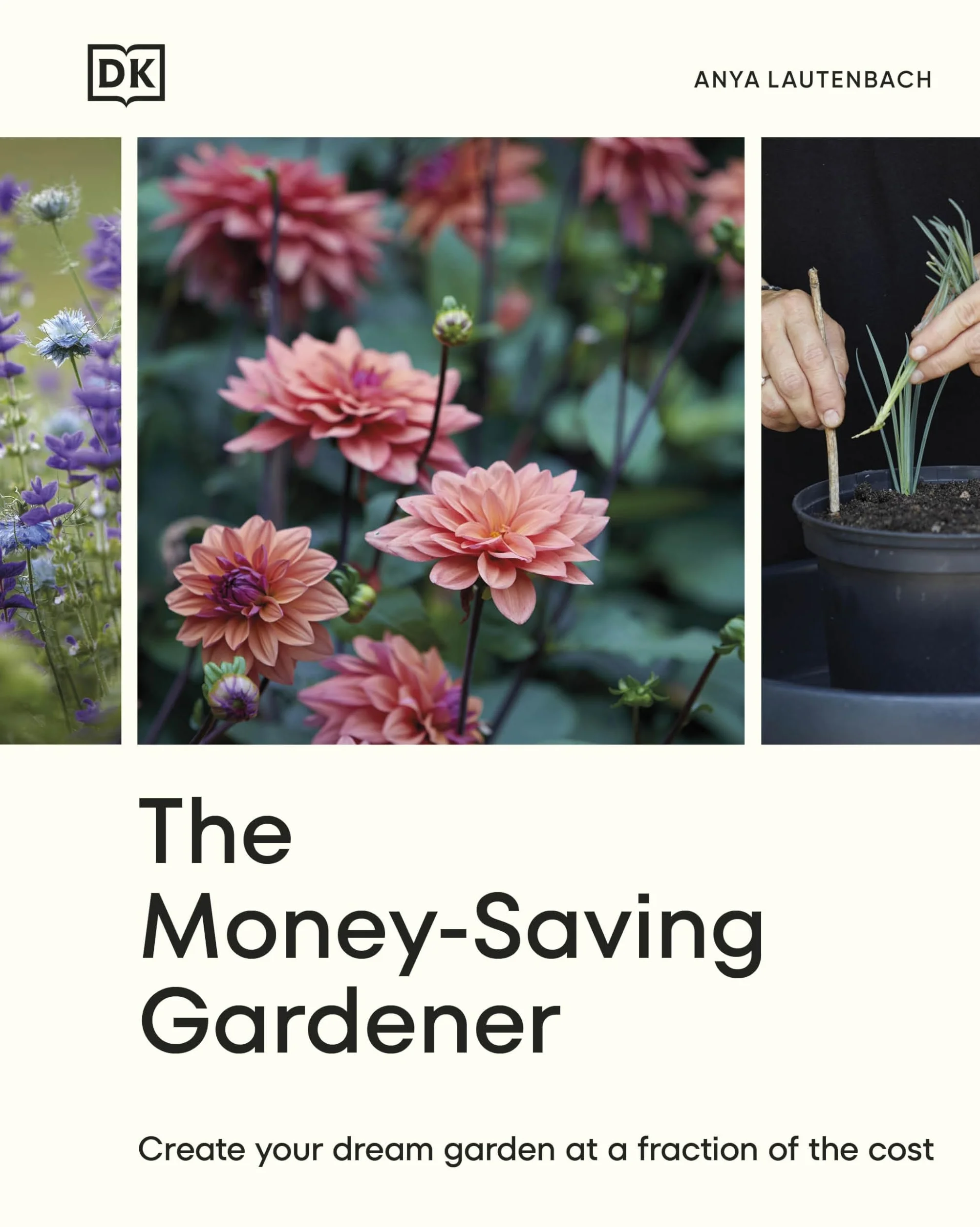 The Money-Saving Gardener: Create Your Dream Garden at a Fraction of the Cost: Create Your Dream Garden at a Fraction of the Cost: THE SUNDAY TIMES BESTSELLER