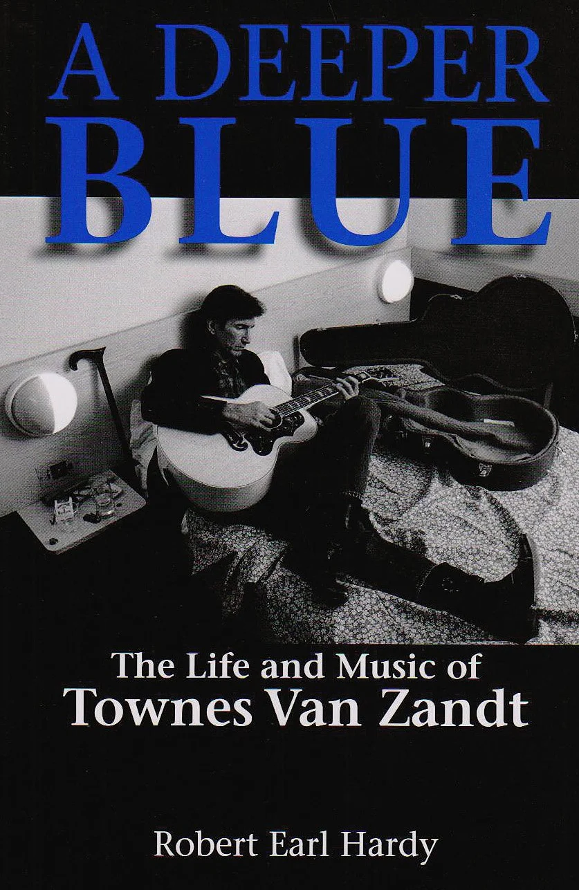 A Deeper Blue: The Life and Music of Townes Van Zandt Volume 1
